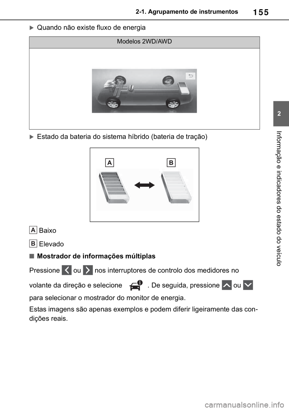 TOYOTA RAV4 2018  Manual de utilização (in Portuguese) 155
� ������$�J�U�X�S�D�P�H�Q�W�R��G�H��L�Q�V�W�U�X�P�H�Q�W�R�V
�,�Q�I�R�U�P�D�o�m�R��H��L�Q�G�L�F�D�G�R�U�H�V��G�R��H�V�W�D�G�R��G�R��Y�H�t�F�X�O�R
�X�4�X�D�Q�G�R��Q�m�R��H�[�L�V�W�H�