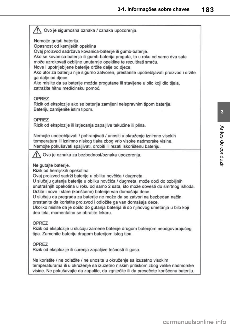 TOYOTA RAV4 2018  Manual de utilização (in Portuguese) 183
� ������,�Q�I�R�U�P�D�o�}�H�V��V�R�E�U�H��F�K�D�Y�H�V
�$�Q�W�H�V��G�H��F�R�Q�G�X�]�L�U 