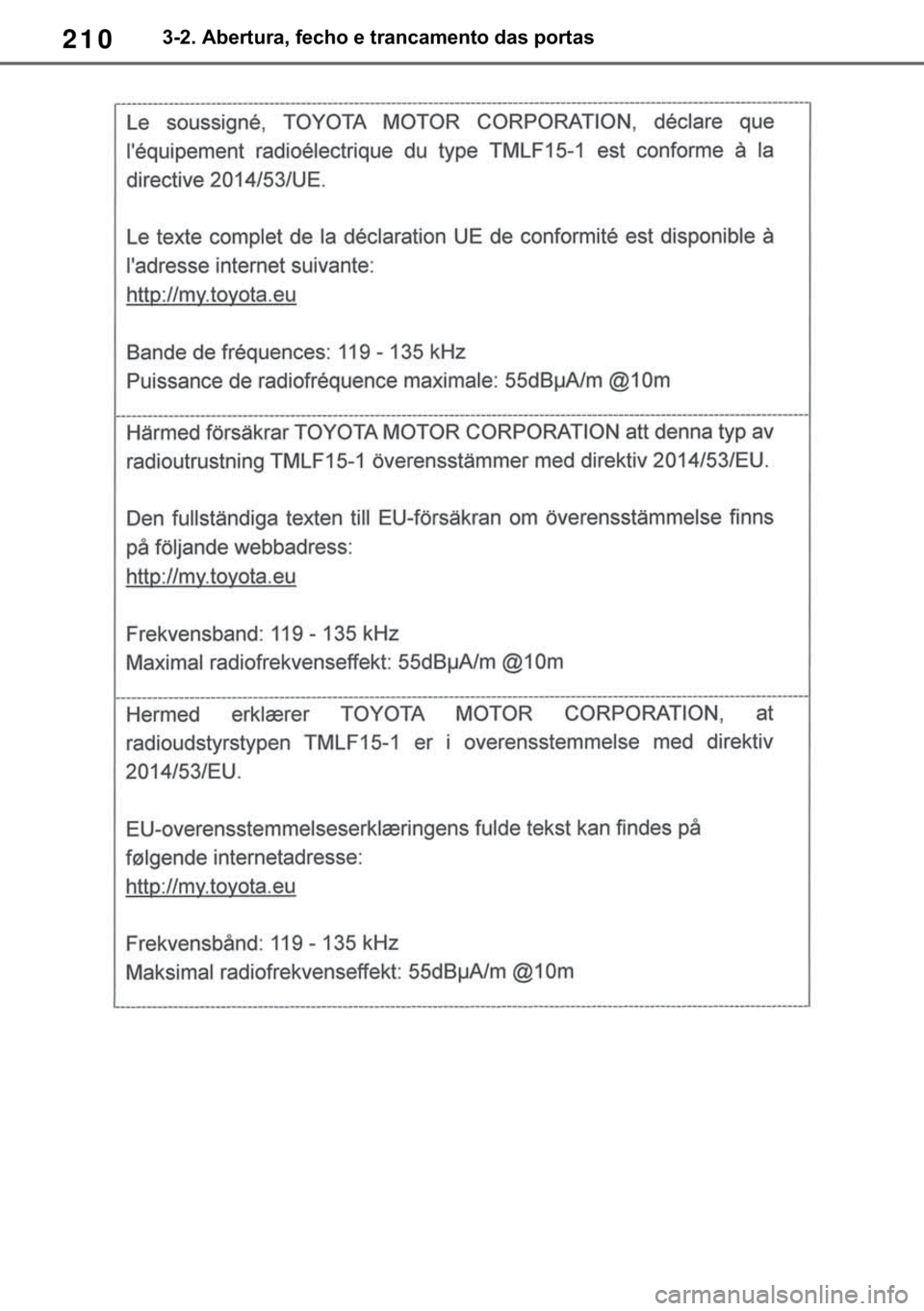 TOYOTA RAV4 2018  Manual de utilização (in Portuguese) 210������$�E�H�U�W�X�U�D���I�H�F�K�R��H��W�U�D�Q�F�D�P�H�Q�W�R��G�D�V��S�R�U�W�D�V 