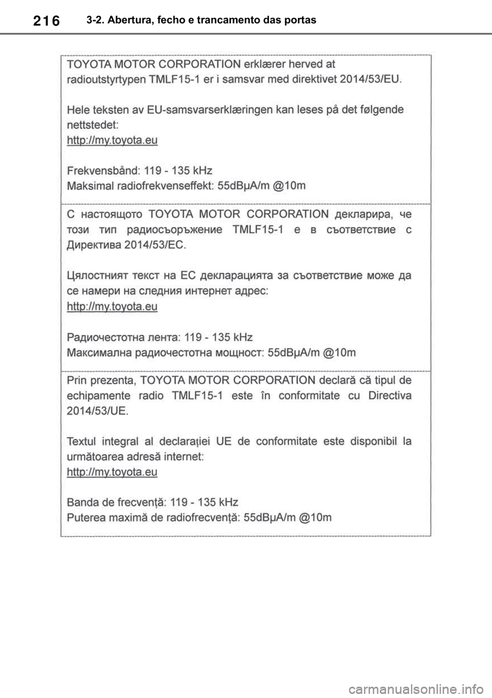 TOYOTA RAV4 2018  Manual de utilização (in Portuguese) 216������$�E�H�U�W�X�U�D���I�H�F�K�R��H��W�U�D�Q�F�D�P�H�Q�W�R��G�D�V��S�R�U�W�D�V 