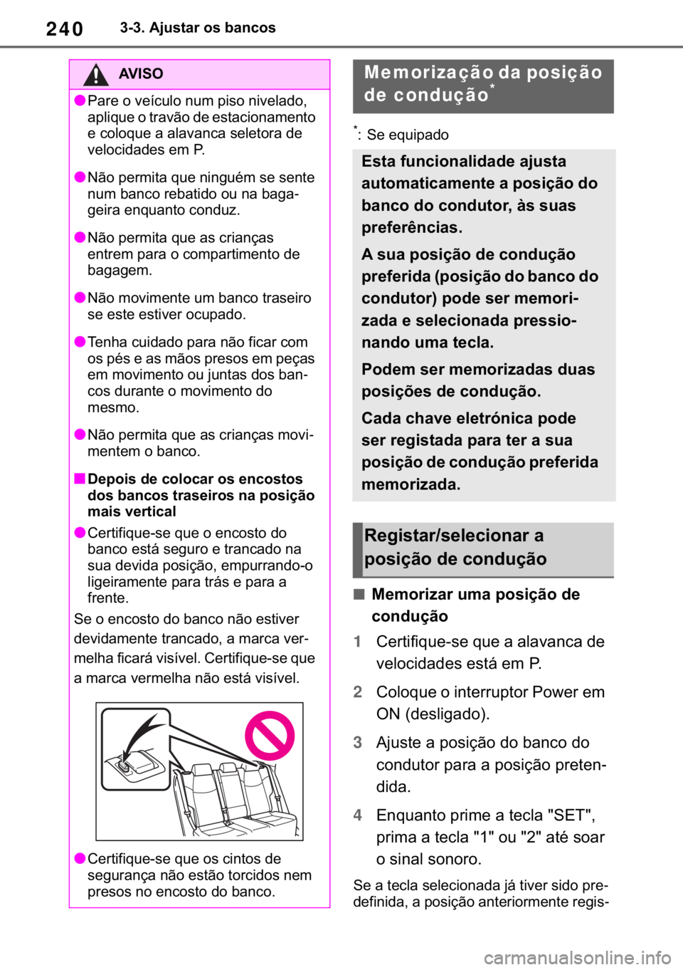 TOYOTA RAV4 2018  Manual de utilização (in Portuguese) 240������$�M�X�V�W�D�U��R�V��E�D�Q�F�R�V
�
� �6�H��H�T�X�L�S�D�G�R
■�0�H�P�R�U�L�]�D�U��X�P�D��S�R�V�L�o�m�R��G�H�
�F�R�Q�G�X�o�m�R
1�&�H�U�W�L�I�L�T�X�H��V�H��T�X�H��D��D�O�D�Y�D�Q