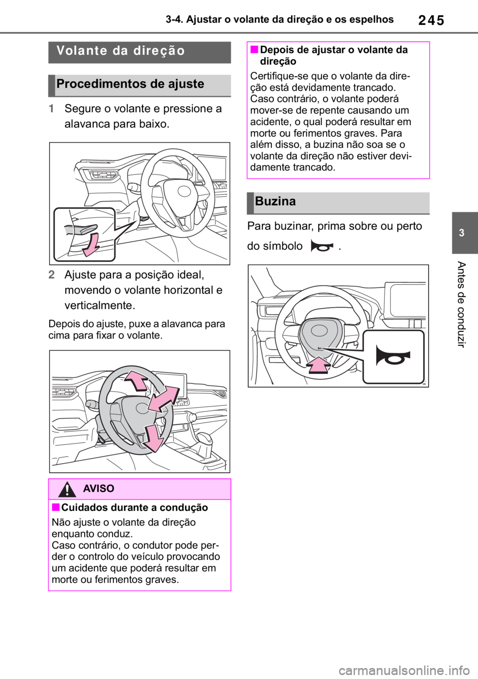TOYOTA RAV4 2018  Manual de utilização (in Portuguese) 245
� ������$�M�X�V�W�D�U��R��Y�R�O�D�Q�W�H��G�D��G�L�U�H�o�m�R��H��R�V��H�V�S�H�O�K�R�V
�$�Q�W�H�V��G�H��F�R�Q�G�X�]�L�U
�����$�G�M�X�V�W�L�Q�J��W�K�H��V�W�H�H�U�L�Q�J��Z�K�H�H�