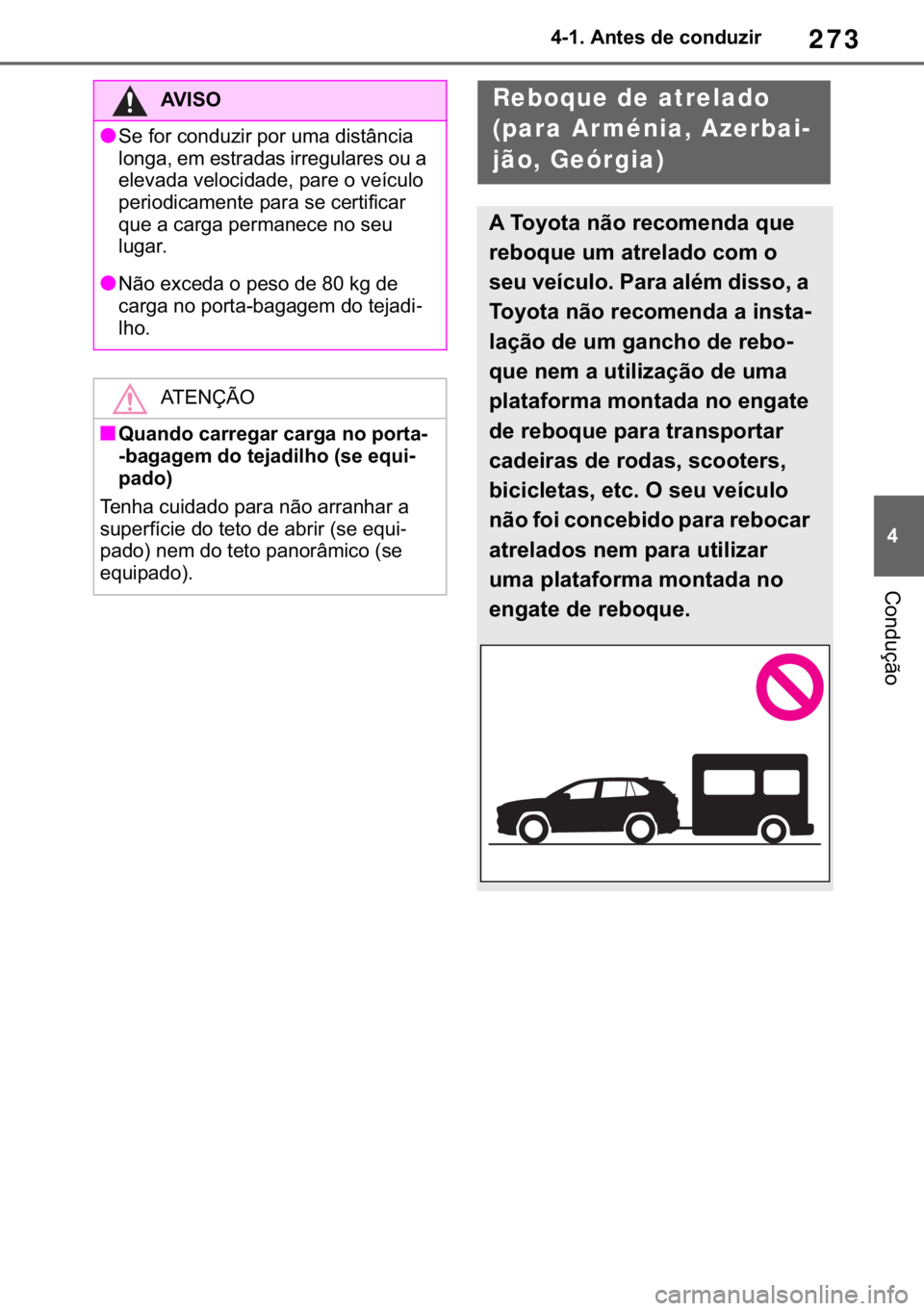 TOYOTA RAV4 2018  Manual de utilização (in Portuguese) 273
� ������$�Q�W�H�V��G�H��F�R�Q�G�X�]�L�U
�&�R�Q�G�X�o�m�R
�$�9 �, �6 �2
●�6�H��I�R�U��F�R�Q�G�X�]�L�U��S�R�U��X�P�D��G�L�V�W�k�Q�F�L�D�
�O�R�Q�J�D���H�P��H�V�W�U�D�G�D�V��L�U�U�