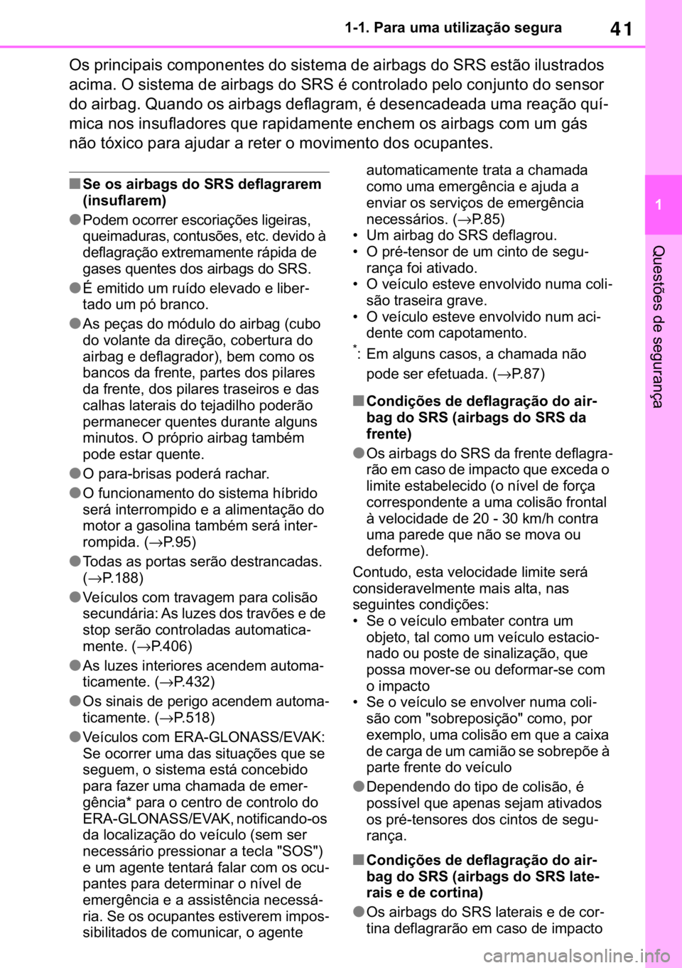 TOYOTA RAV4 2018  Manual de utilização (in Portuguese) 41
� ������3�D�U�D��X�P�D��X�W�L�O�L�]�D�o�m�R��V�H�J�X�U�D
�4�X�H�V�W�}�H�V��G�H��V�H�J�X�U�D�Q�o�D
�2�V��S�U�L�Q�F�L�S�D�L�V��F�R�P�S�R�Q�H�Q�W�H�V��G�R��V�L�V�W�H�P�D��G�H��D�L�U�E