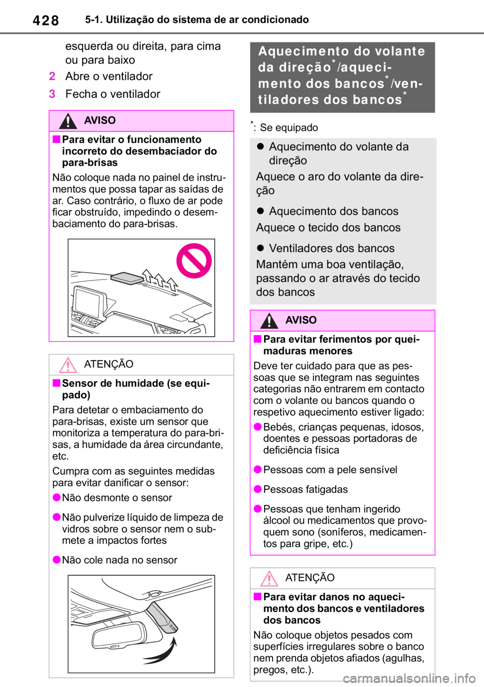 TOYOTA RAV4 2018  Manual de utilização (in Portuguese) 428������8�W�L�O�L�]�D�o�m�R��G�R��V�L�V�W�H�P�D��G�H��D�U��F�R�Q�G�L�F�L�R�Q�D�G�R
�H�V�T�X�H�U�G�D��R�X��G�L�U�H�L�W�D���S�D�U�D��F�L�P�D�
�R�X��S�D�U�D��E�D�L�[�R
2�$�E�U�H��R��