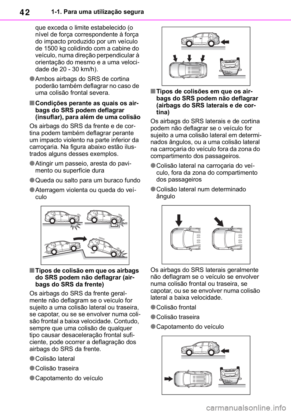 TOYOTA RAV4 2018  Manual de utilização (in Portuguese) 42������3�D�U�D��X�P�D��X�W�L�O�L�]�D�o�m�R��V�H�J�X�U�D
�T�X�H��H�[�F�H�G�D��R��O�L�P�L�W�H��H�V�W�D�E�H�O�H�F�L�G�R���R�
�Q�t�Y�H�O��G�H��I�R�U�o�D��F�R�U�U�H�V�S�R�Q�G�H�Q�W�H��j