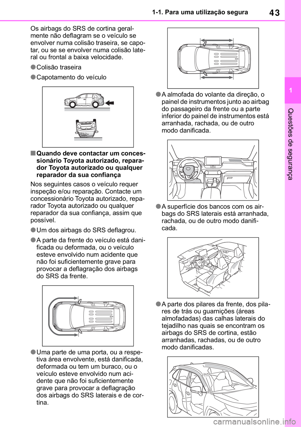 TOYOTA RAV4 2018  Manual de utilização (in Portuguese) 43
� ������3�D�U�D��X�P�D��X�W�L�O�L�]�D�o�m�R��V�H�J�X�U�D
�4�X�H�V�W�}�H�V��G�H��V�H�J�X�U�D�Q�o�D
�2�V��D�L�U�E�D�J�V��G�R��6�5�6��G�H��F�R�U�W�L�Q�D��J�H�U�D�O-
�P�H�Q�W�H��Q�m�R