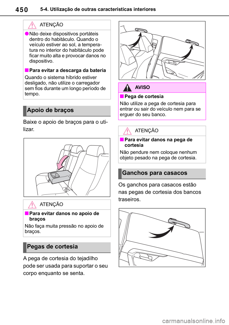 TOYOTA RAV4 2018  Manual de utilização (in Portuguese) 450������8�W�L�O�L�]�D�o�m�R��G�H��R�X�W�U�D�V��F�D�U�D�F�W�H�U�t�V�W�L�F�D�V��L�Q�W�H�U�L�R�U�H�V
�%�D�L�[�H��R��D�S�R�L�R��G�H��E�U�D�o�R�V��S�D�U�D��R��X�W�L-
�O�L�]�D�U�
�$��S�H�
