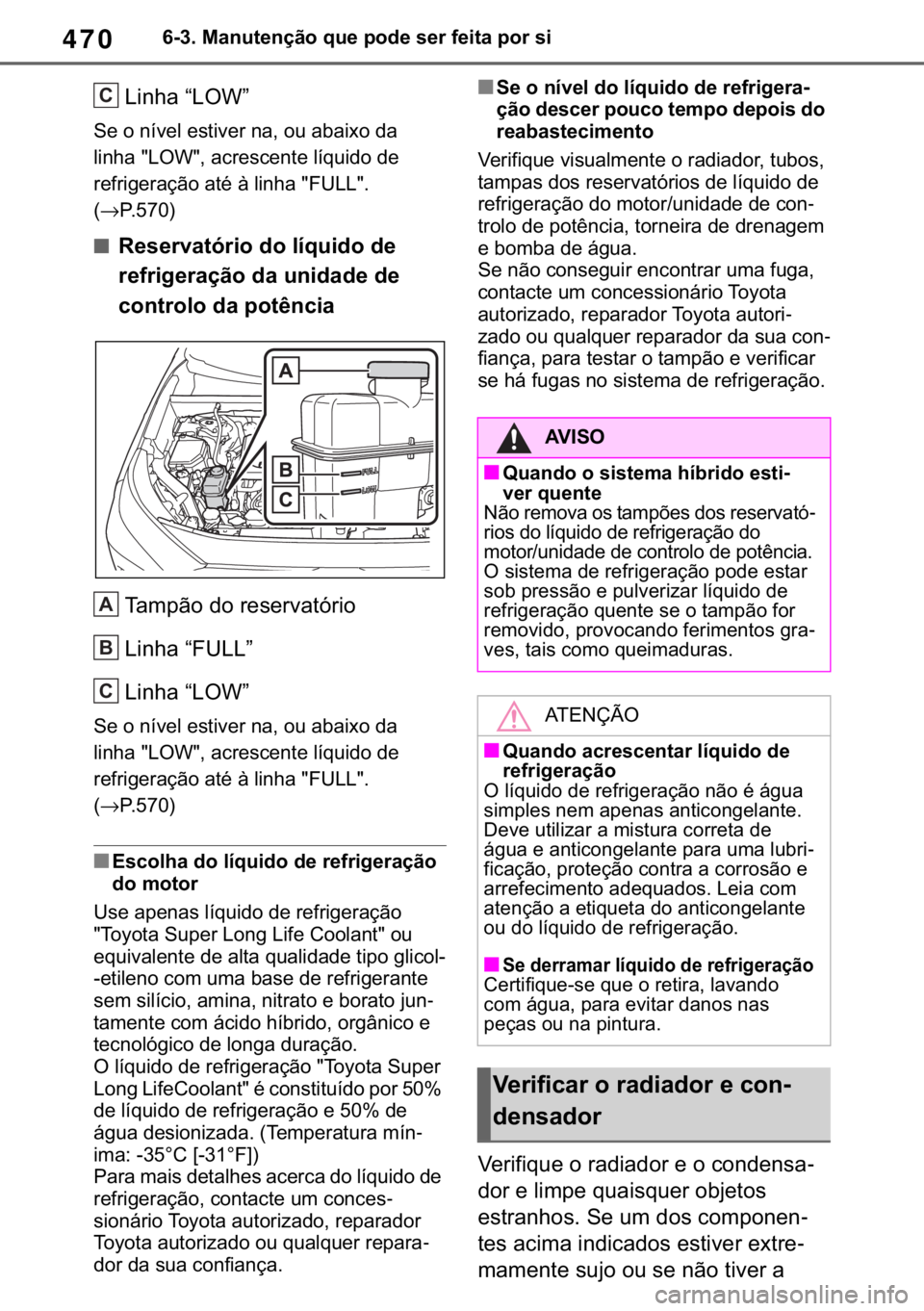 TOYOTA RAV4 2018  Manual de utilização (in Portuguese) 470������0�D�Q�X�W�H�Q�o�m�R��T�X�H��S�R�G�H��V�H�U��I�H�L�W�D��S�R�U��V�L
�/�L�Q�K�D��³�/�2�:�´�
�6�H��R��Q�t�Y�H�O��H�V�W�L�Y�H�U��Q�D���R�X��D�E�D�L�[�R��G�D�
�O�L�Q�K�D��