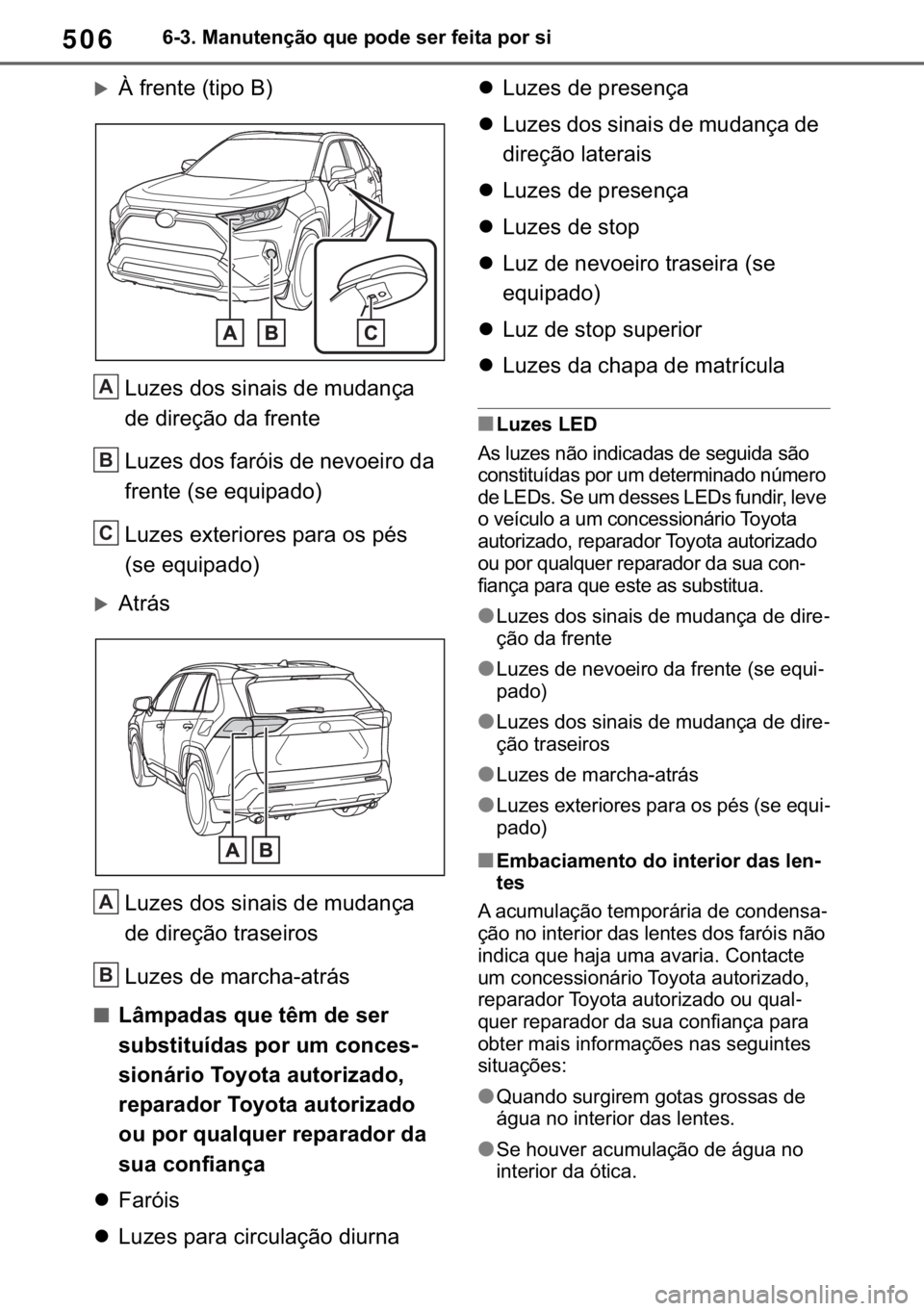 TOYOTA RAV4 2018  Manual de utilização (in Portuguese) 506������0�D�Q�X�W�H�Q�o�m�R��T�X�H��S�R�G�H��V�H�U��I�H�L�W�D��S�R�U��V�L
�X�¬��I�U�H�Q�W�H���W�L�S�R��%�
�/�X�]�H�V��G�R�V��V�L�Q�D�L�V��G�H��P�X�G�D�Q�o�D�
�G�H��G�L�U�H�o�m�