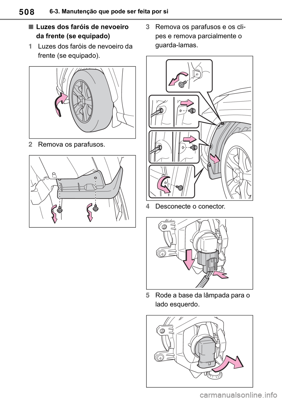 TOYOTA RAV4 2018  Manual de utilização (in Portuguese) 508������0�D�Q�X�W�H�Q�o�m�R��T�X�H��S�R�G�H��V�H�U��I�H�L�W�D��S�R�U��V�L
■�/�X�]�H�V��G�R�V��I�D�U�y�L�V��G�H��Q�H�Y�R�H�L�U�R�
�G�D��I�U�H�Q�W�H���V�H��H�T�X�L�S�D�G�R�
1�/�X