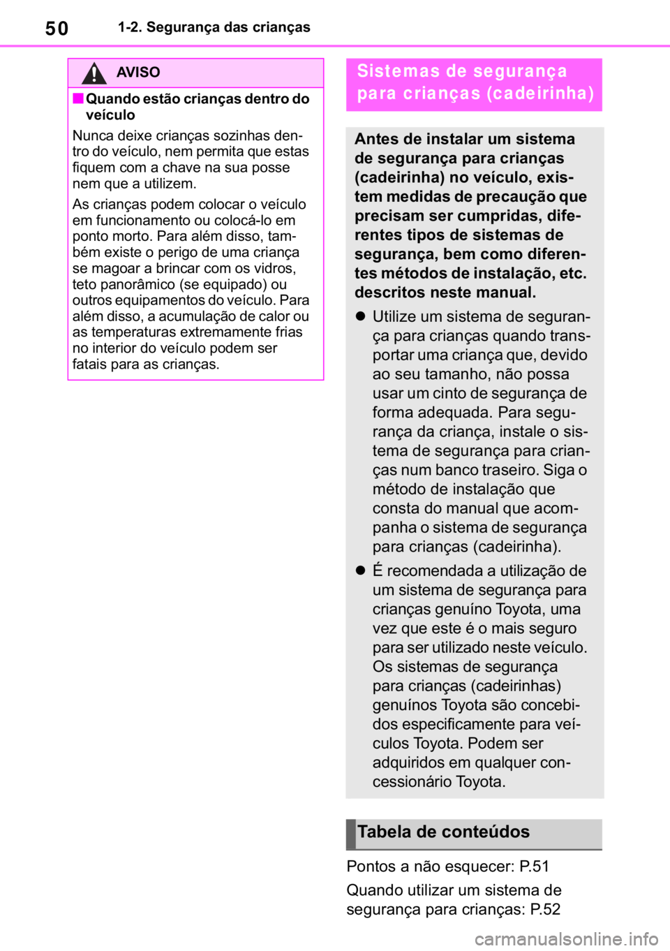 TOYOTA RAV4 2018  Manual de utilização (in Portuguese) 50������6�H�J�X�U�D�Q�o�D��G�D�V��F�U�L�D�Q�o�D�V
�3�R�Q�W�R�V��D��Q�m�R��H�V�T�X�H�F�H�U���3���
�4�X�D�Q�G�R��X�W�L�O�L�]�D�U��X�P��V�L�V�W�H�P�D��G�H�
�V�H�J�X�U�D�Q�o�D��S�D�U�