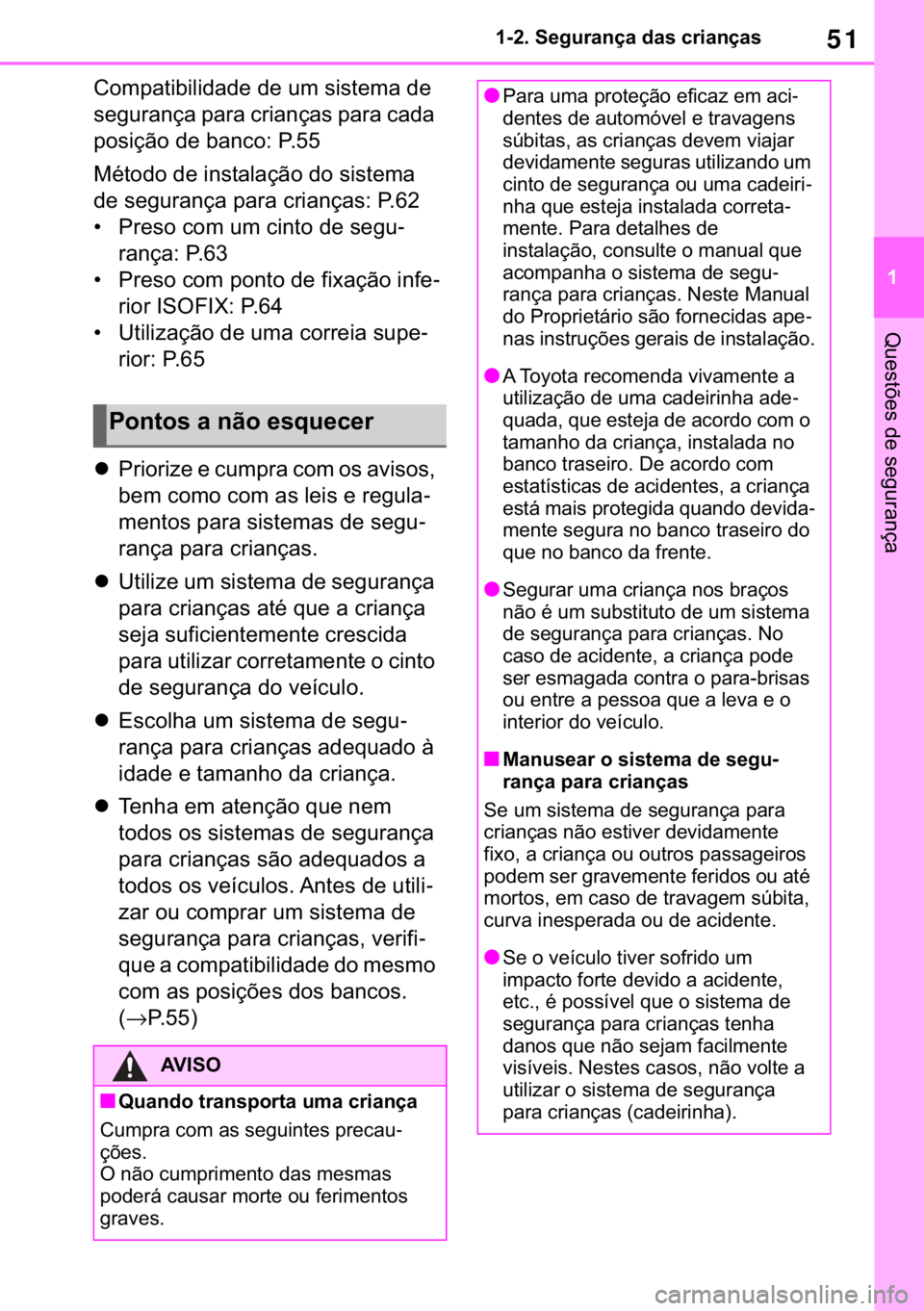 TOYOTA RAV4 2018  Manual de utilização (in Portuguese) 51
� ������6�H�J�X�U�D�Q�o�D��G�D�V��F�U�L�D�Q�o�D�V
�4�X�H�V�W�}�H�V��G�H��V�H�J�X�U�D�Q�o�D
�&�R�P�S�D�W�L�E�L�O�L�G�D�G�H��G�H��X�P��V�L�V�W�H�P�D��G�H�
�V�H�J�X�U�D�Q�o�D��S�D�U�D�