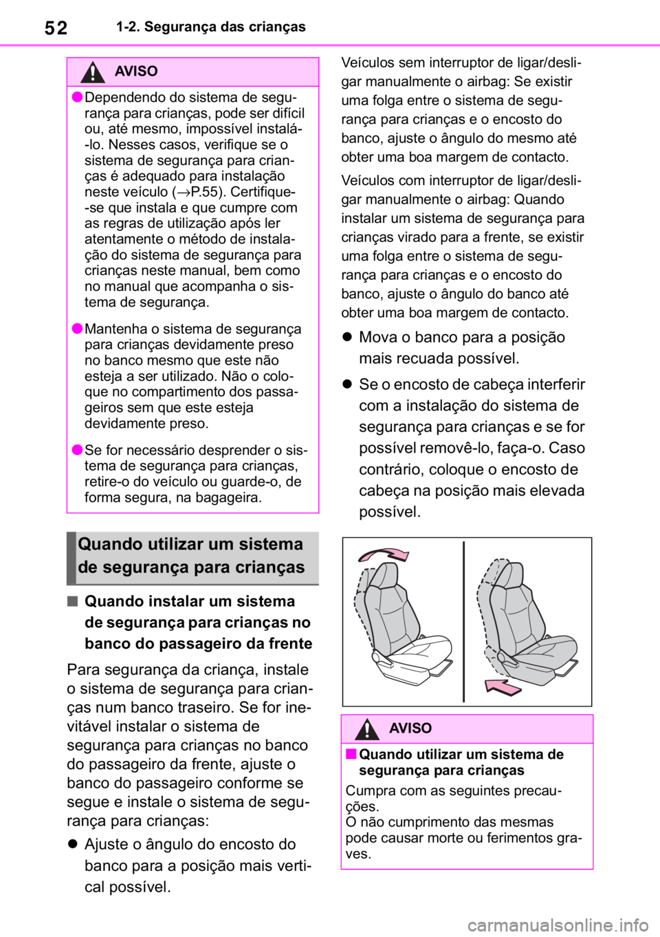 TOYOTA RAV4 2018  Manual de utilização (in Portuguese) 52������6�H�J�X�U�D�Q�o�D��G�D�V��F�U�L�D�Q�o�D�V
■�4�X�D�Q�G�R��L�Q�V�W�D�O�D�U��X�P��V�L�V�W�H�P�D�
�G�H��V�H�J�X�U�D�Q�o�D��S�D�U�D��F�U�L�D�Q�o�D�V��Q�R�
�E�D�Q�F�R��G�R��S�D�V
