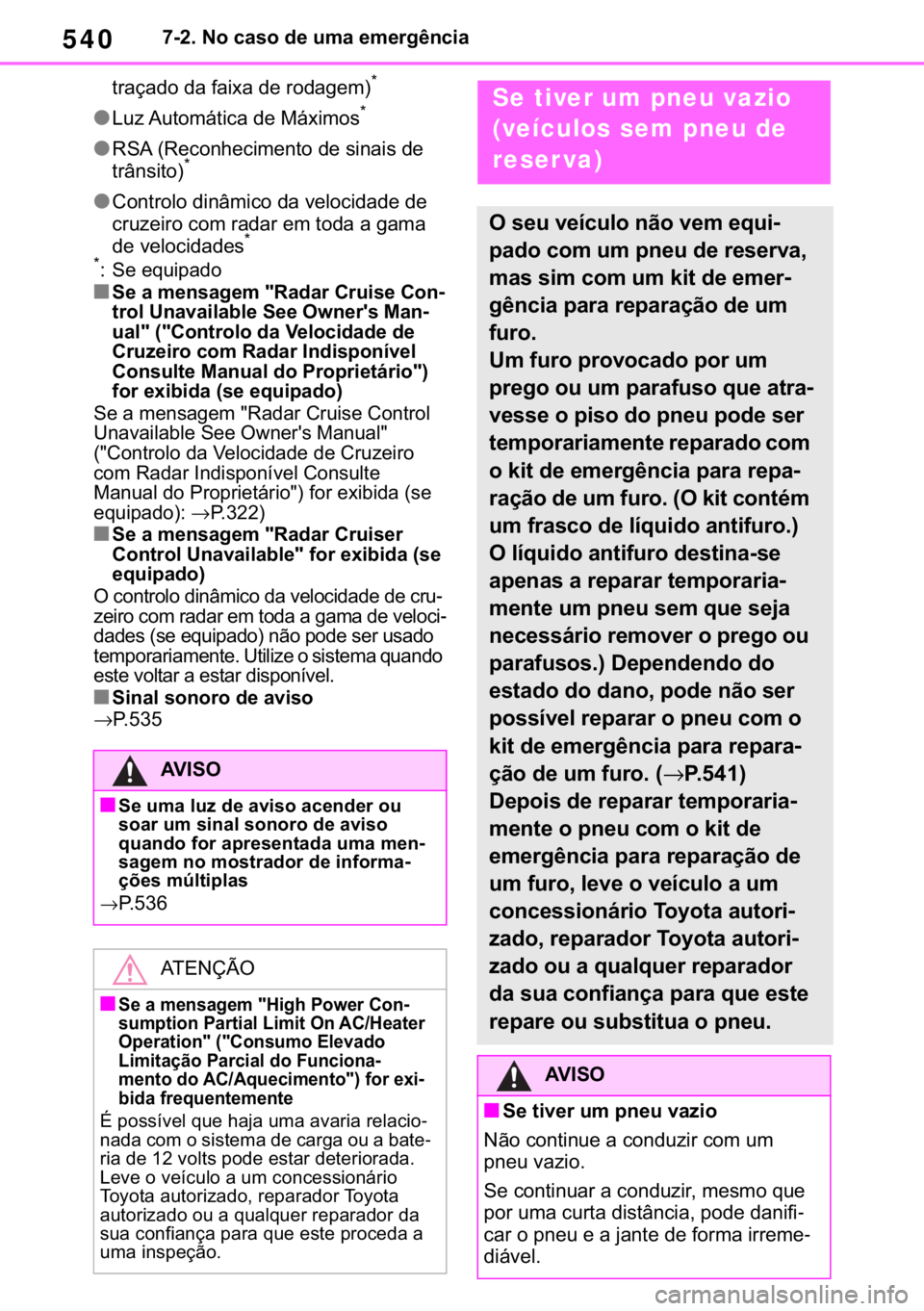 TOYOTA RAV4 2018  Manual de utilização (in Portuguese) 540������1�R��F�D�V�R��G�H��X�P�D��H�P�H�U�J�r�Q�F�L�D
�W�U�D�o�D�G�R��G�D��I�D�L�[�D��G�H��U�R�G�D�J�H�P�
�
●�/�X�]��$�X�W�R�P�i�W�L�F�D��G�H��0�i�[�L�P�R�V�
●�5�6�$���5�H�F�