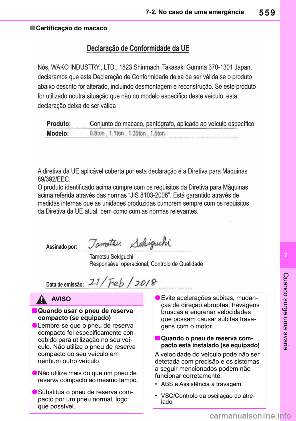 TOYOTA RAV4 2018  Manual de utilização (in Portuguese) 559
� ������1�R��F�D�V�R��G�H��X�P�D��H�P�H�U�J�r�Q�F�L�D
�4�X�D�Q�G�R��V�X�U�J�H��X�P�D��D�Y�D�U�L�D
■�&�H�U�W�L�I�L�F�D�o�m�R��G�R��P�D�F�D�F�R
�$�9 �, �6 �2
■�4�X�D�Q�G�R��X�V�D