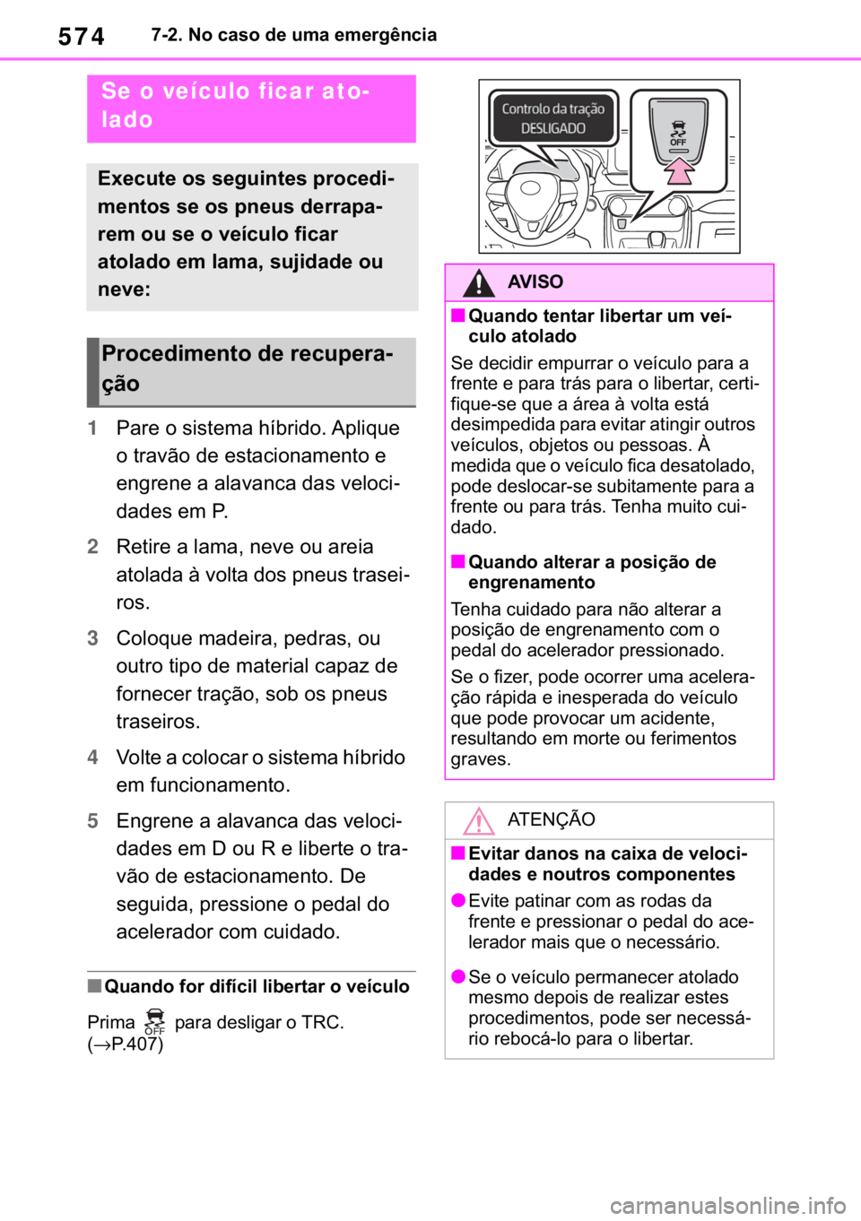 TOYOTA RAV4 2018  Manual de utilização (in Portuguese) 574������1�R��F�D�V�R��G�H��X�P�D��H�P�H�U�J�r�Q�F�L�D
1�3�D�U�H��R��V�L�V�W�H�P�D��K�t�E�U�L�G�R���$�S�O�L�T�X�H�
�R��W�U�D�Y�m�R��G�H��H�V�W�D�F�L�R�Q�D�P�H�Q�W�R��H�
�H�Q�J�U�H�