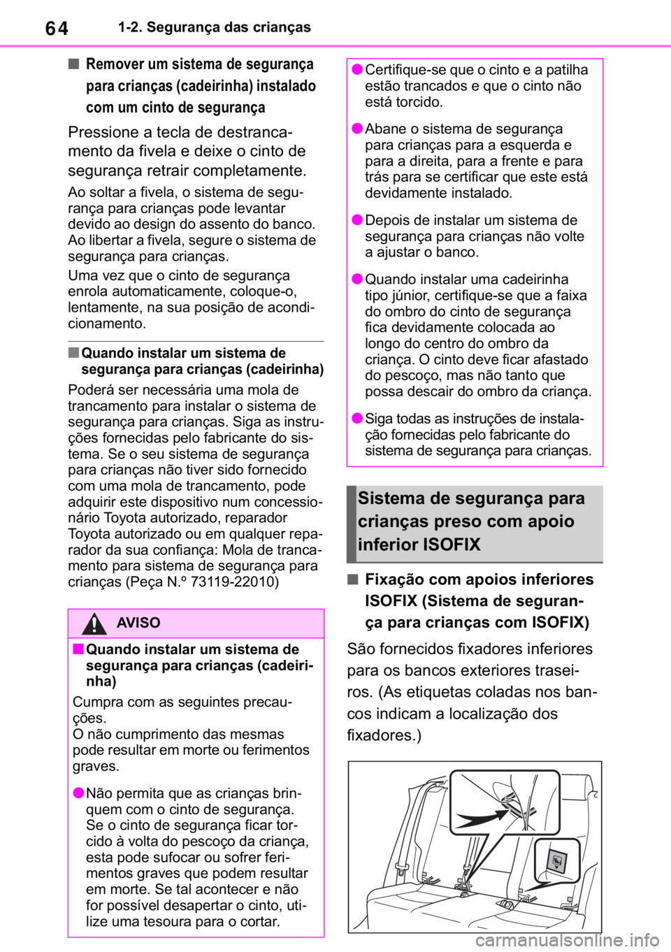 TOYOTA RAV4 2018  Manual de utilização (in Portuguese) 64������6�H�J�X�U�D�Q�o�D��G�D�V��F�U�L�D�Q�o�D�V
■�5�H�P�R�Y�H�U��X�P��V�L�V�W�H�P�D��G�H��V�H�J�X�U�D�Q�o�D�
�S�D�U�D��F�U�L�D�Q�o�D�V���F�D�G�H�L�U�L�Q�K�D���L�Q�V�W�D�O�D�G�R�
