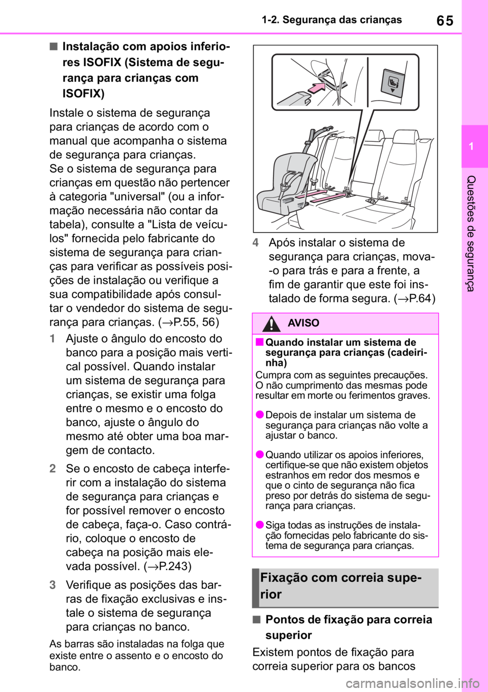 TOYOTA RAV4 2018  Manual de utilização (in Portuguese) 65
� ������6�H�J�X�U�D�Q�o�D��G�D�V��F�U�L�D�Q�o�D�V
�4�X�H�V�W�}�H�V��G�H��V�H�J�X�U�D�Q�o�D
■�,�Q�V�W�D�O�D�o�m�R��F�R�P��D�S�R�L�R�V��L�Q�I�H�U�L�R-
�U�H�V��,�6�2�)�,�;���6�L�V�W�