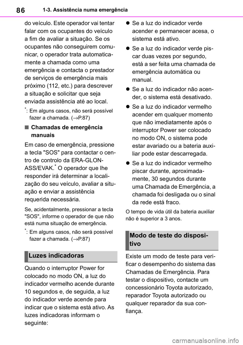 TOYOTA RAV4 2018  Manual de utilização (in Portuguese) 86������$�V�V�L�V�W�r�Q�F�L�D��Q�X�P�D��H�P�H�U�J�r�Q�F�L�D
�G�R��Y�H�t�F�X�O�R���(�V�W�H��R�S�H�U�D�G�R�U��Y�D�L��W�H�Q�W�D�U�
�I�D�O�D�U��F�R�P��R�V��R�F�X�S�D�Q�W�H�V��G�R��Y�H�t