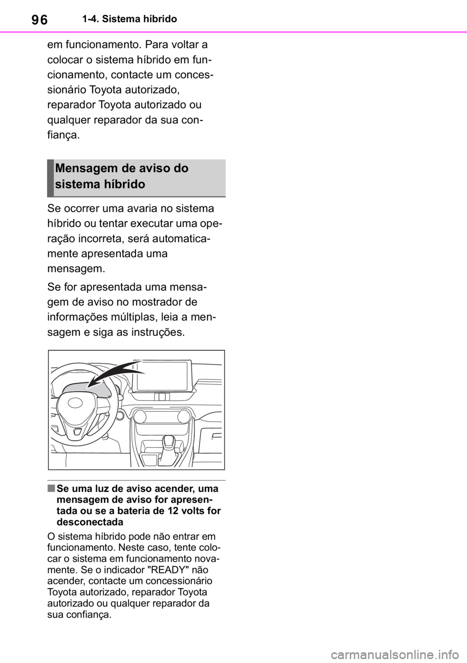 TOYOTA RAV4 2018  Manual de utilização (in Portuguese) 96������6�L�V�W�H�P�D��K�t�E�U�L�G�R
�H�P��I�X�Q�F�L�R�Q�D�P�H�Q�W�R���3�D�U�D��Y�R�O�W�D�U��D�
�F�R�O�R�F�D�U��R��V�L�V�W�H�P�D��K�t�E�U�L�G�R��H�P��I�X�Q-
�F�L�R�Q�D�P�H�Q�W�R���F
