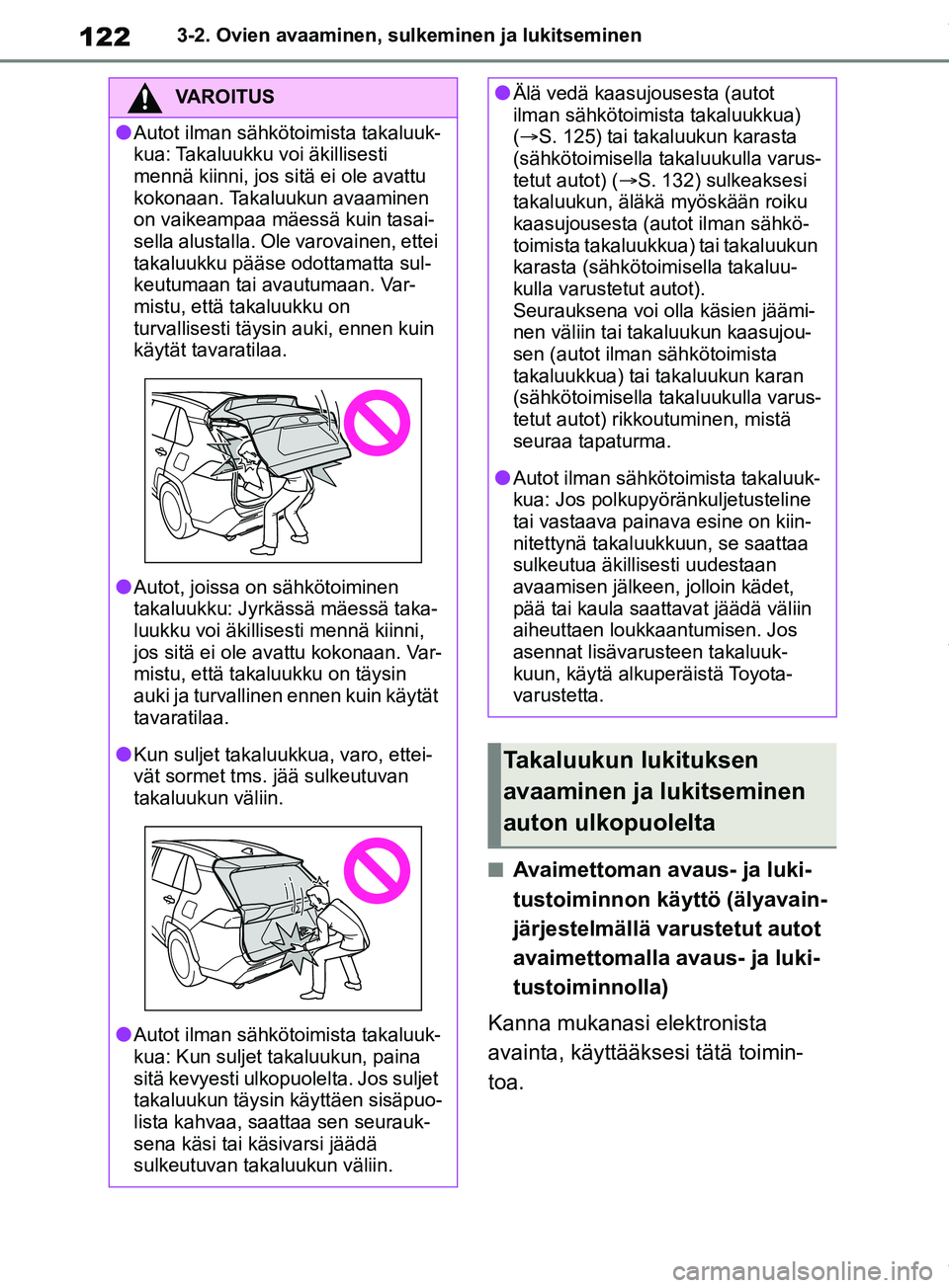 TOYOTA RAV4 2018 Omistajan Käsikirja (in Finnish) 1223-2. Ovien avaaminen, sulkeminen ja lukitseminen
nAvaimettoman avaus- ja luki-
tustoiminnon käyttö (älyavain-
järjestelmällä varustetut autot
avaimettomalla avaus- ja luki-
tustoiminnolla)
K TOYOTA RAV4 2018 Omistajan Käsikirja (in Finnish) 1223-2. Ovien avaaminen, sulkeminen ja lukitseminen
nAvaimettoman avaus- ja luki-
tustoiminnon käyttö (älyavain-
järjestelmällä varustetut autot
avaimettomalla avaus- ja luki-
tustoiminnolla)
K