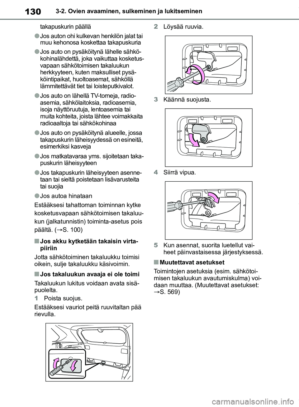 TOYOTA RAV4 2018 Omistajan Käsikirja (in Finnish) 1303-2. Ovien avaaminen, sulkeminen ja lukitseminen
takapuskurin päällä
lJos auton ohi kulkevan henkilön jalat tai
muu kehonosa kosk ettaa takapuskuria
lJos auto on pysäköitynä lähelle sähk TOYOTA RAV4 2018 Omistajan Käsikirja (in Finnish) 1303-2. Ovien avaaminen, sulkeminen ja lukitseminen
takapuskurin päällä
lJos auton ohi kulkevan henkilön jalat tai
muu kehonosa kosk ettaa takapuskuria
lJos auto on pysäköitynä lähelle sähk