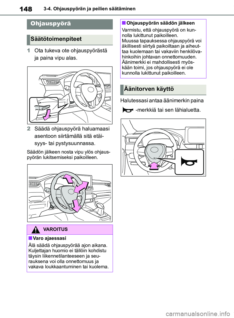 TOYOTA RAV4 2018 Omistajan Käsikirja (in Finnish) 1483-4. Ohjauspyörän ja peilien säätäminen
3-4.Ohjauspyörän ja peilien säätäminen
1Ota tukeva ote ohjauspyörästä
ja paina vipu alas.
2 Säädä ohjauspyörä haluamaasi
asentoon siirtä TOYOTA RAV4 2018 Omistajan Käsikirja (in Finnish) 1483-4. Ohjauspyörän ja peilien säätäminen
3-4.Ohjauspyörän ja peilien säätäminen
1Ota tukeva ote ohjauspyörästä
ja paina vipu alas.
2 Säädä ohjauspyörä haluamaasi
asentoon siirtä