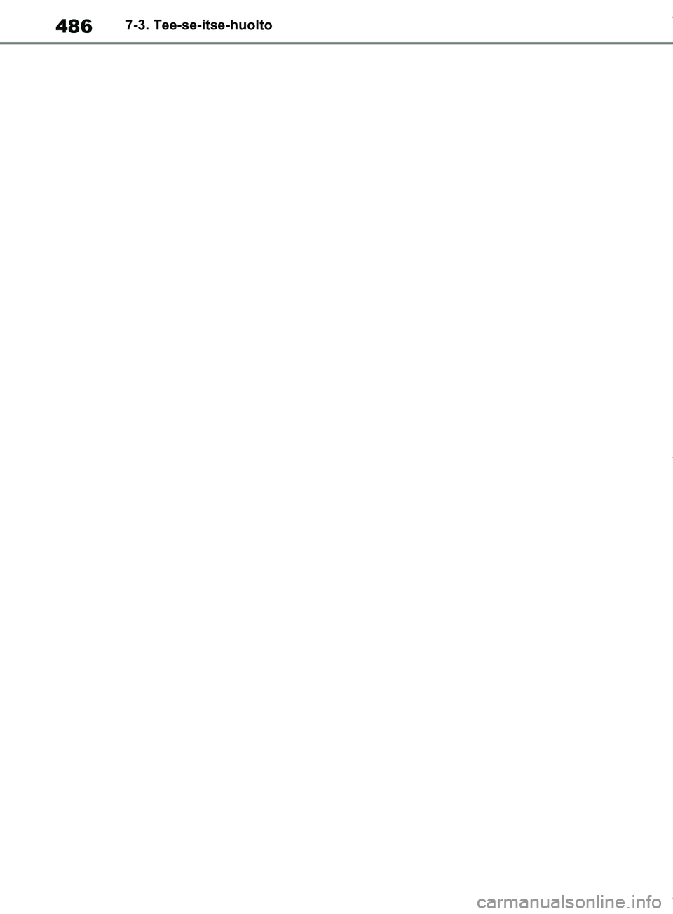 TOYOTA RAV4 2018  Omistajan Käsikirja (in Finnish) 4867-3. Tee-se-itse-huolto
OM42B34FI.book  Page 486  Thursday, December 27, 2018  3:51 PM 