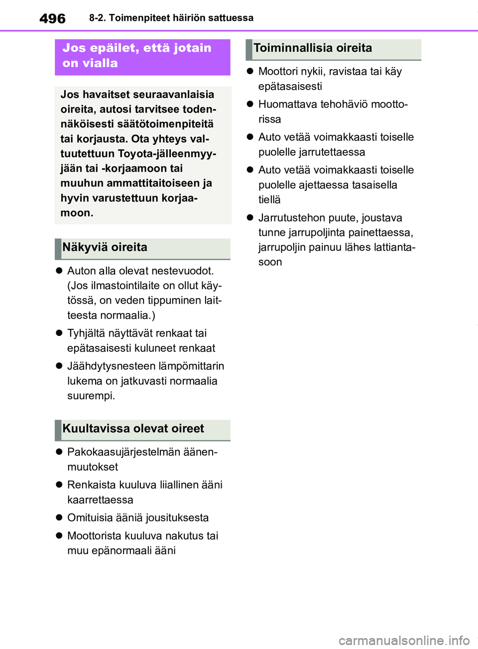 TOYOTA RAV4 2018 Omistajan Käsikirja (in Finnish) 4968-2. Toimenpiteet häiriön sattuessa
Auton alla olevat nestevuodot.
(Jos ilmastointilaite on ollut käy-
tössä, on veden tippuminen lait-
teesta normaalia.)
Tyhjältä näyttävät renkaa TOYOTA RAV4 2018 Omistajan Käsikirja (in Finnish) 4968-2. Toimenpiteet häiriön sattuessa
Auton alla olevat nestevuodot.
(Jos ilmastointilaite on ollut käy-
tössä, on veden tippuminen lait-
teesta normaalia.)
Tyhjältä näyttävät renkaa
