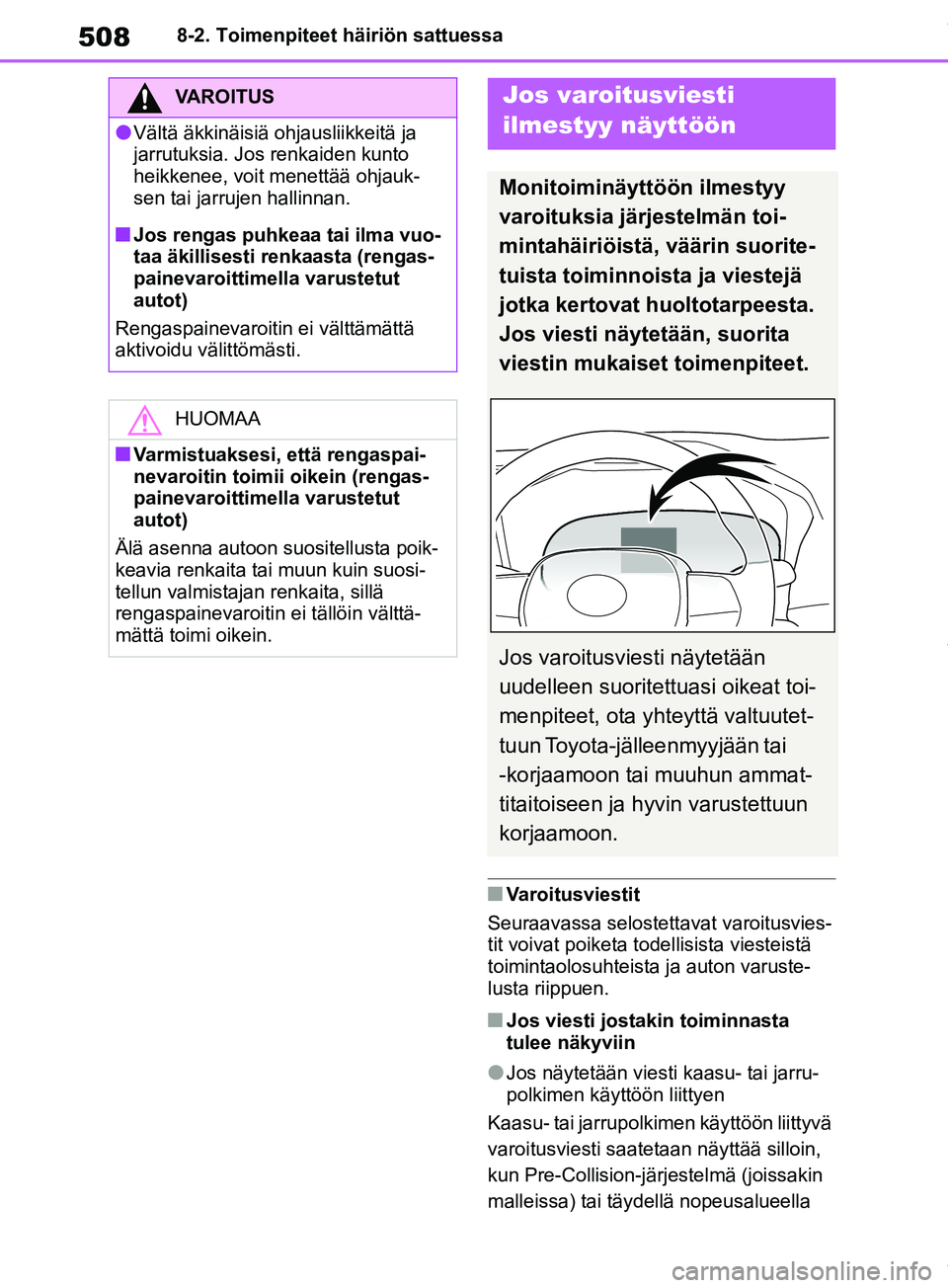 TOYOTA RAV4 2018  Omistajan Käsikirja (in Finnish) 5088-2. Toimenpiteet häiriön sattuessa
nVaroitusviestit
Seuraavassa seloste ttavat varoitusvies-
tit voivat poiketa todellisista viesteistä 
toimintaolosuhteista ja auton varuste-
lusta riippuen.
n
