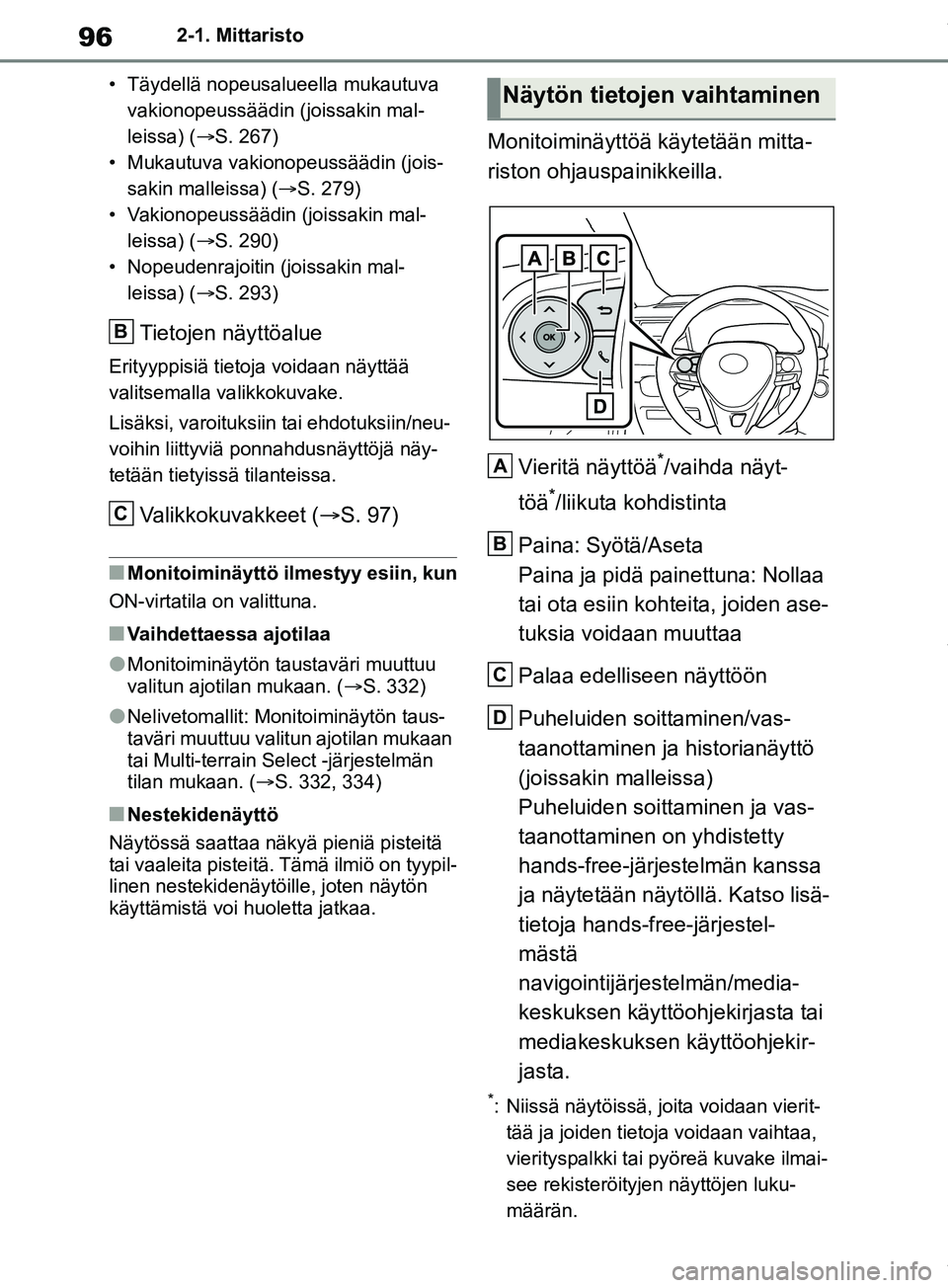 TOYOTA RAV4 2018 Omistajan Käsikirja (in Finnish) 962-1. Mittaristo
• Täydellä nopeusalueella mukautuva vakionopeussäädin (joissakin mal-
leissa) ( S. 267)
• Mukautuva vakionopeussäädin (jois- sakin malleissa) (S. 279)
• Vakionopeu TOYOTA RAV4 2018 Omistajan Käsikirja (in Finnish) 962-1. Mittaristo
• Täydellä nopeusalueella mukautuva vakionopeussäädin (joissakin mal-
leissa) ( S. 267)
• Mukautuva vakionopeussäädin (jois- sakin malleissa) (S. 279)
• Vakionopeu