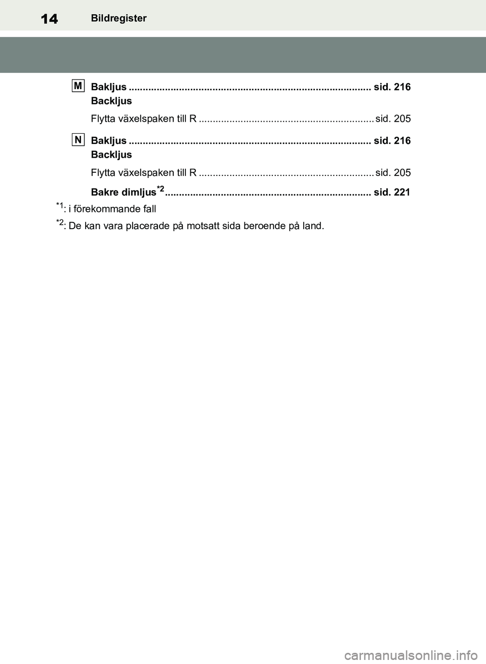 TOYOTA RAV4 2018 Bruksanvisningar (in Swedish) 14Bildregister
Bakljus ....................................................................................... sid. 216
Backljus
Flytta växelspaken till R ............................................ TOYOTA RAV4 2018 Bruksanvisningar (in Swedish) 14Bildregister
Bakljus ....................................................................................... sid. 216
Backljus
Flytta växelspaken till R ............................................