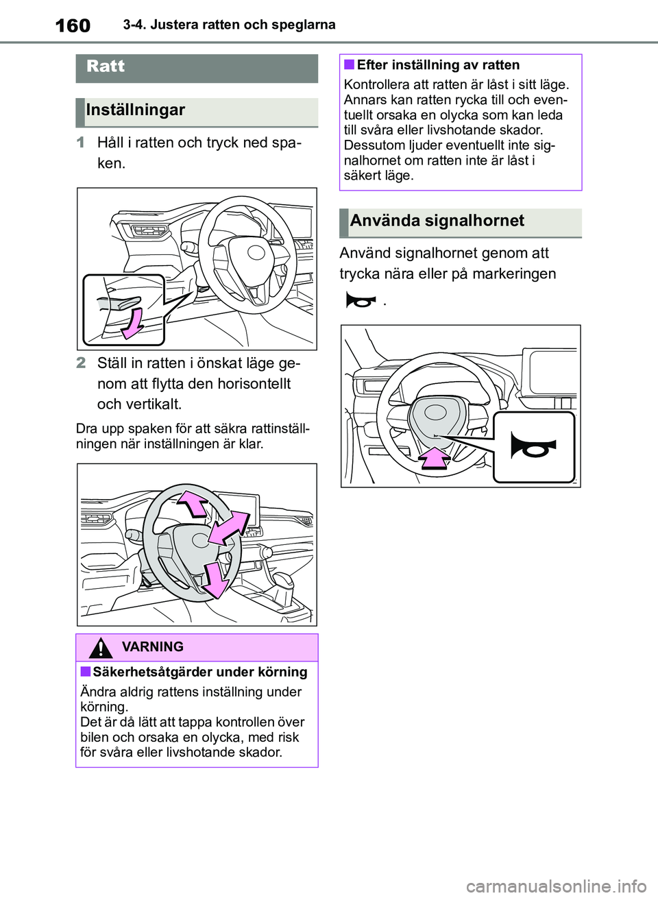TOYOTA RAV4 2018 Bruksanvisningar (in Swedish) 1603-4. Justera ratten och speglarna
3-4.Justera ratten och speglarna
1Håll i ratten och tryck ned spa-
ken.
2 Ställ in ratten i önskat läge ge-
nom att flytta den horisontellt
och vertikalt.
Dr TOYOTA RAV4 2018 Bruksanvisningar (in Swedish) 1603-4. Justera ratten och speglarna
3-4.Justera ratten och speglarna
1Håll i ratten och tryck ned spa-
ken.
2 Ställ in ratten i önskat läge ge-
nom att flytta den horisontellt
och vertikalt.
Dr
