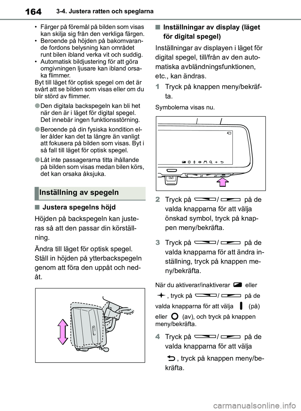 TOYOTA RAV4 2018 Bruksanvisningar (in Swedish) 1643-4. Justera ratten och speglarna
• Färger på föremål på bilden som visas kan skilja sig från den verkliga färgen.
• Beroende på höjden på bakomvaran-
de fordons belysning kan områd TOYOTA RAV4 2018 Bruksanvisningar (in Swedish) 1643-4. Justera ratten och speglarna
• Färger på föremål på bilden som visas kan skilja sig från den verkliga färgen.
• Beroende på höjden på bakomvaran-
de fordons belysning kan områd