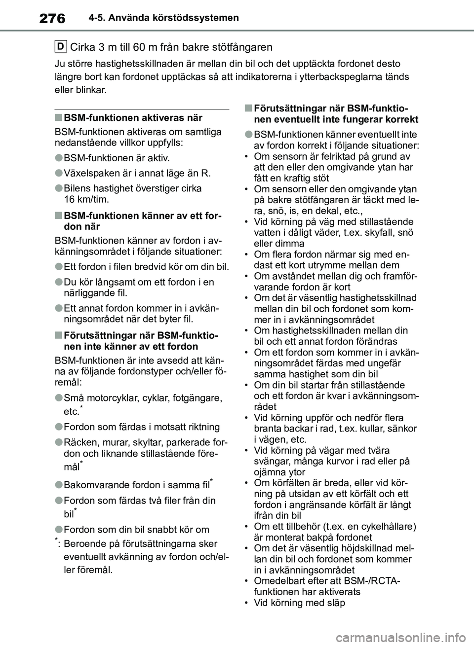 TOYOTA RAV4 2018  Bruksanvisningar (in Swedish) 2764-5. Använda körstödssystemen
Cirka 3 m till 60 m från bakre stötfångaren
Ju större hastighetsskillnaden är mellan din bil och det upptäckta fordonet desto 
längre bort kan fordonet uppt