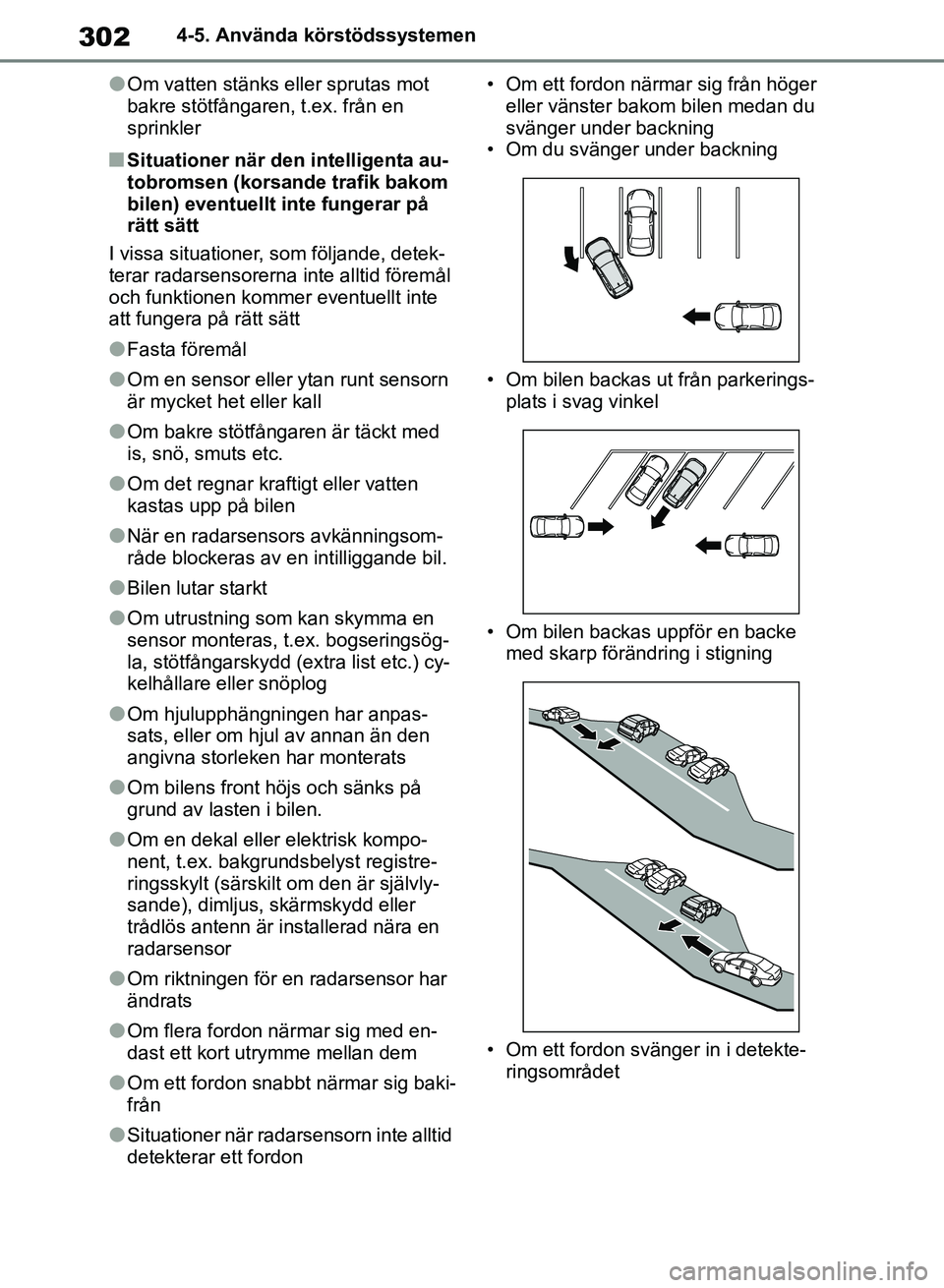 TOYOTA RAV4 2018 Bruksanvisningar (in Swedish) 3024-5. Använda körstödssystemen
lOm vatten stänks eller sprutas mot
bakre stötfångaren, t.ex. från en
sprinkler
nSituationer när den intelligenta au-
tobromsen (korsande trafik bakom
bilen TOYOTA RAV4 2018 Bruksanvisningar (in Swedish) 3024-5. Använda körstödssystemen
lOm vatten stänks eller sprutas mot
bakre stötfångaren, t.ex. från en
sprinkler
nSituationer när den intelligenta au-
tobromsen (korsande trafik bakom
bilen