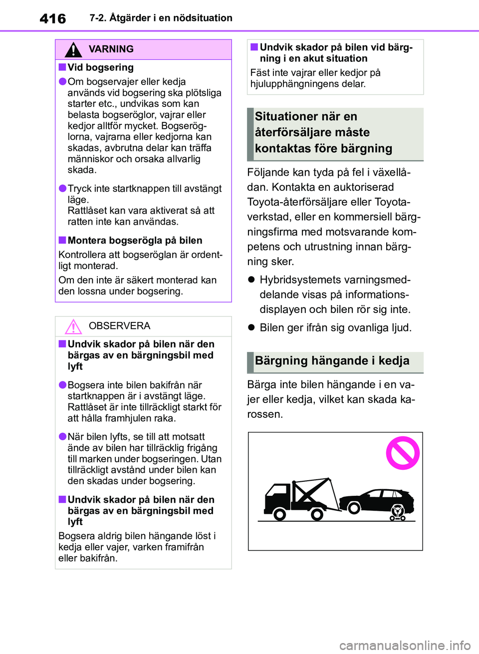 TOYOTA RAV4 2018  Bruksanvisningar (in Swedish) 4167-2. Åtgärder i en nödsituation
Följande kan tyda på fel i växellå-
dan. Kontakta en auktoriserad 
Toyota-återförsäljare eller Toyota-
verkstad, eller en kommersiell bärg-
ningsfirma med