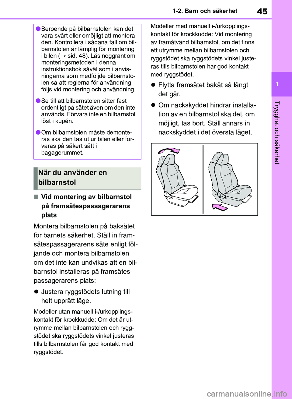 TOYOTA RAV4 2018 Bruksanvisningar (in Swedish) 45
1
1-2. Barn och säkerhet
Trygghet och säkerhet
nVid montering av bilbarnstol
på framsätespassagerarens
plats
Montera bilbarnstolen på baksätet
för barnets säkerhet. Ställ in fram-
säte TOYOTA RAV4 2018 Bruksanvisningar (in Swedish) 45
1
1-2. Barn och säkerhet
Trygghet och säkerhet
nVid montering av bilbarnstol
på framsätespassagerarens
plats
Montera bilbarnstolen på baksätet
för barnets säkerhet. Ställ in fram-
säte