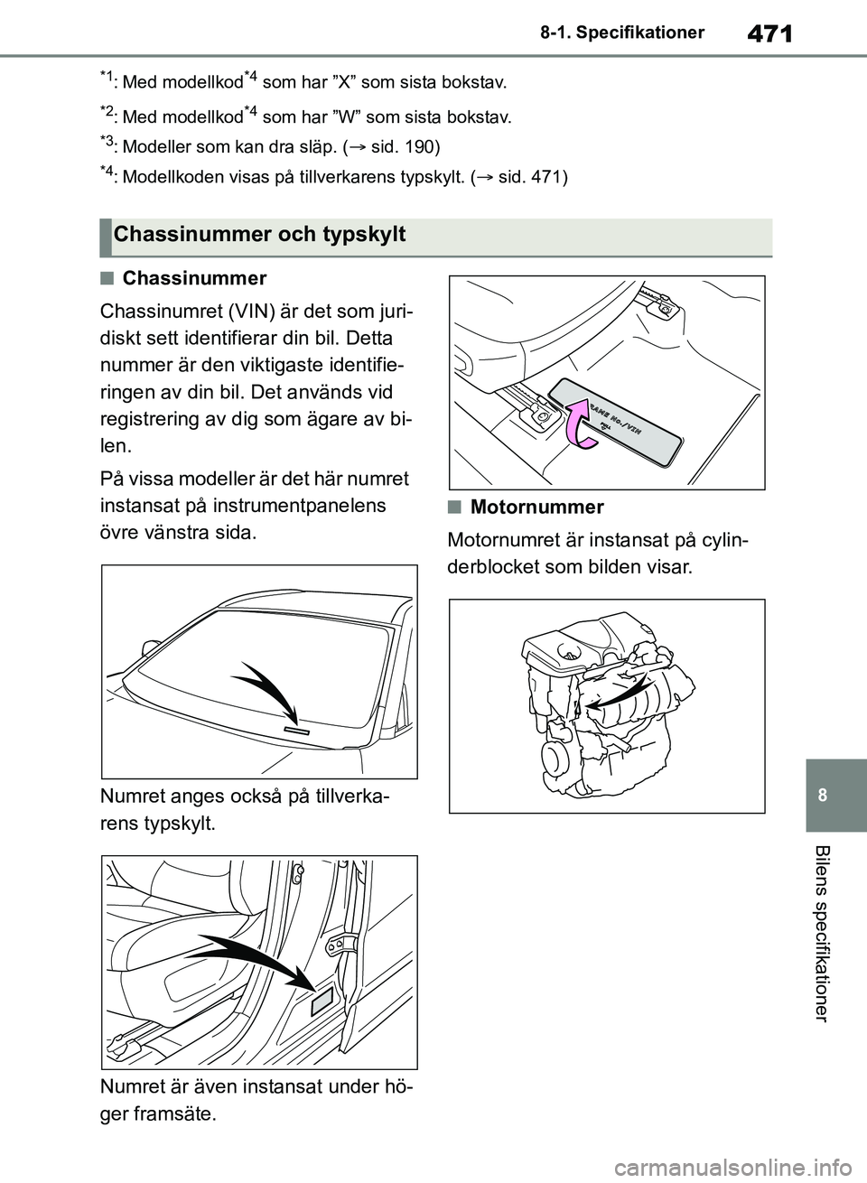 TOYOTA RAV4 2018 Bruksanvisningar (in Swedish) 471
8
8-1. Specifikationer
Bilens specifikationer
*1: Med modellkod*4 som har ”X” som sista bokstav.
*2: Med modellkod*4 som har ”W” som sista bokstav.
*3: Modeller som kan dra släp. (
sid TOYOTA RAV4 2018 Bruksanvisningar (in Swedish) 471
8
8-1. Specifikationer
Bilens specifikationer
*1: Med modellkod*4 som har ”X” som sista bokstav.
*2: Med modellkod*4 som har ”W” som sista bokstav.
*3: Modeller som kan dra släp. (
sid