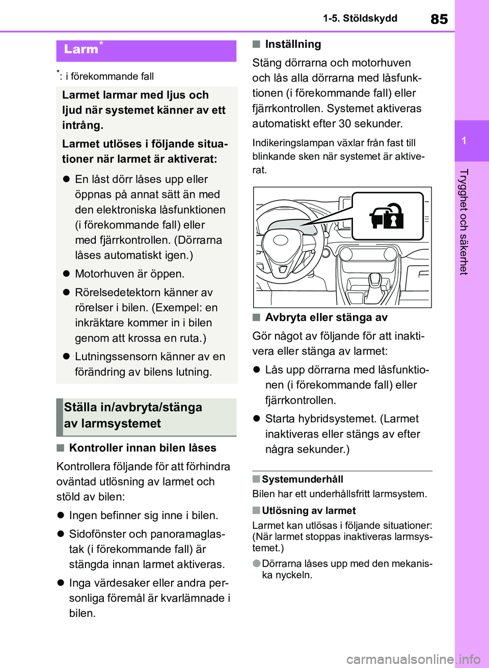 TOYOTA RAV4 2018 Bruksanvisningar (in Swedish) 85
1
1-5. Stöldskydd
Trygghet och säkerhet
*: i förekommande fall
nKontroller innan bilen låses
Kontrollera följande för att förhindra
oväntad utlösning av larmet och
stöld av bilen:
I TOYOTA RAV4 2018 Bruksanvisningar (in Swedish) 85
1
1-5. Stöldskydd
Trygghet och säkerhet
*: i förekommande fall
nKontroller innan bilen låses
Kontrollera följande för att förhindra
oväntad utlösning av larmet och
stöld av bilen:
I