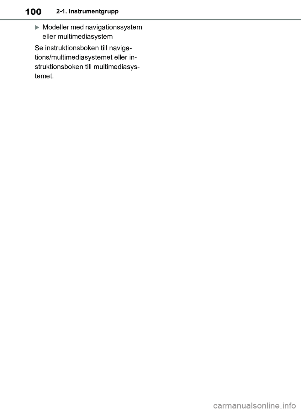 TOYOTA RAV4 2018 Bruksanvisningar (in Swedish) 1002-1. Instrumentgrupp
Modeller med navigationssystem
eller multimediasystem
Se instruktionsboken till naviga-
tions/multimediasys temet eller in-
struktionsboken t ill multimediasys-
temet.
OM42 TOYOTA RAV4 2018 Bruksanvisningar (in Swedish) 1002-1. Instrumentgrupp
Modeller med navigationssystem
eller multimediasystem
Se instruktionsboken till naviga-
tions/multimediasys temet eller in-
struktionsboken t ill multimediasys-
temet.
OM42