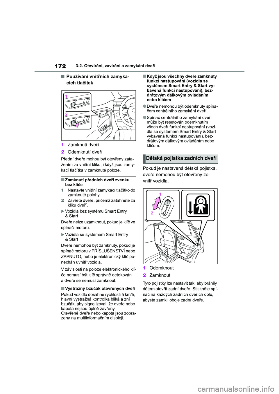 TOYOTA RAV4 2018  Návod na použití (in Czech) 1723-2. Otevírání, zavírání a zamykání dveří
■Používání vnitřních zamyka-
cích tlačítek
1Zamknutí dveří
2Odemknutí dveří
Přední dveře mohou být otevřeny zata-
žením z
