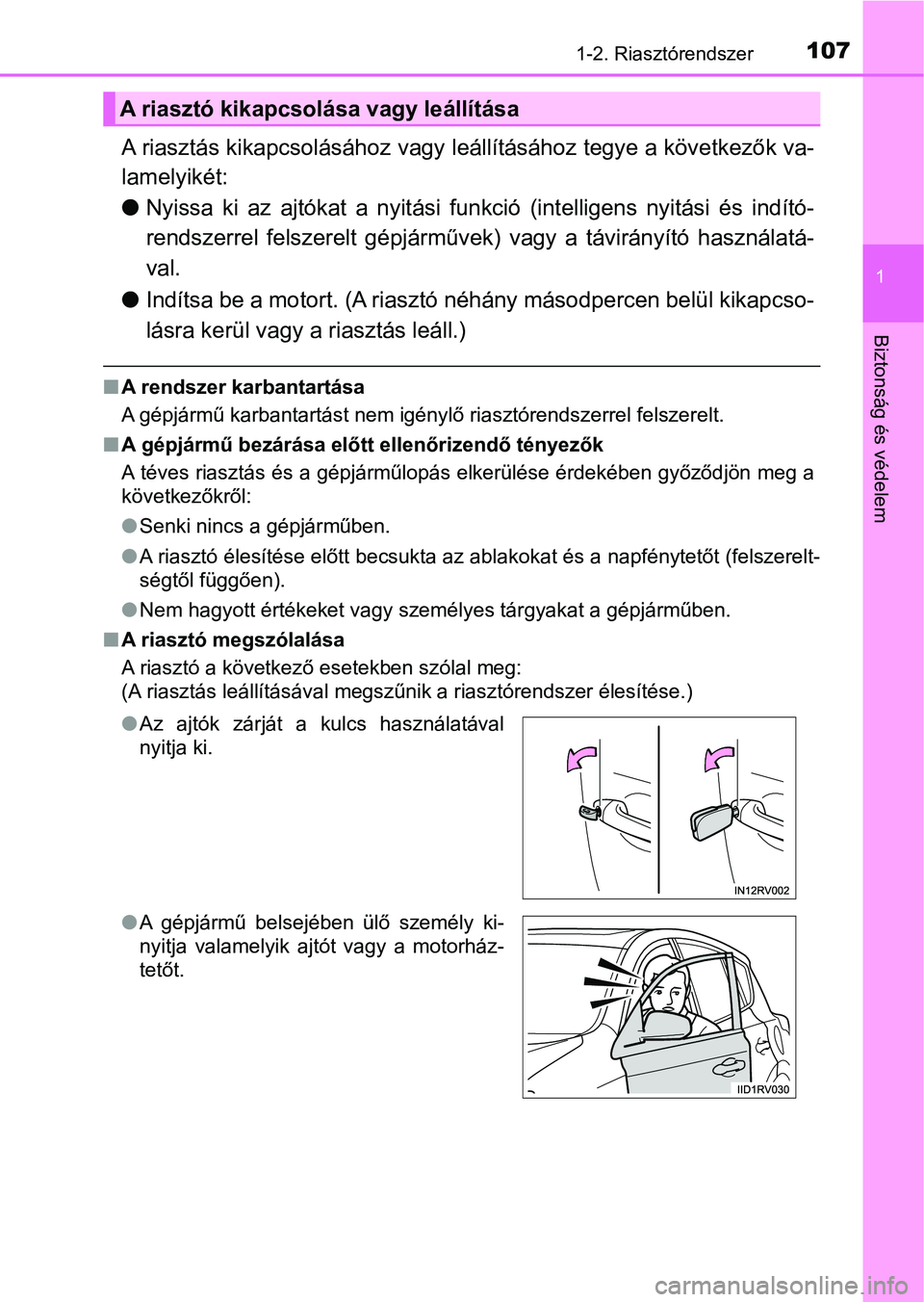 TOYOTA RAV4 2017 Kezelési útmutató (in Hungarian) 1071-2. Riasztórendszer
1
Biztonság és védelem
A riasztás kikapcsolásához vagy leállításához tegye a következők va-
lamelyikét:
l Nyissa ki az ajtókat a nyitási f unkció (intelligens TOYOTA RAV4 2017 Kezelési útmutató (in Hungarian) 1071-2. Riasztórendszer
1
Biztonság és védelem
A riasztás kikapcsolásához vagy leállításához tegye a következők va-
lamelyikét:
l Nyissa ki az ajtókat a nyitási f unkció (intelligens