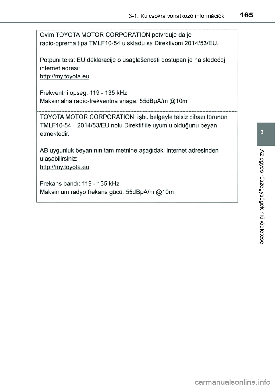 TOYOTA RAV4 2017 Kezelési útmutató (in Hungarian) 1653-1. Kulcsokra vonatkozó információk
3
Az egyes részegységek működtetése TOYOTA RAV4 2017 Kezelési útmutató (in Hungarian) 1653-1. Kulcsokra vonatkozó információk
3
Az egyes részegységek működtetése