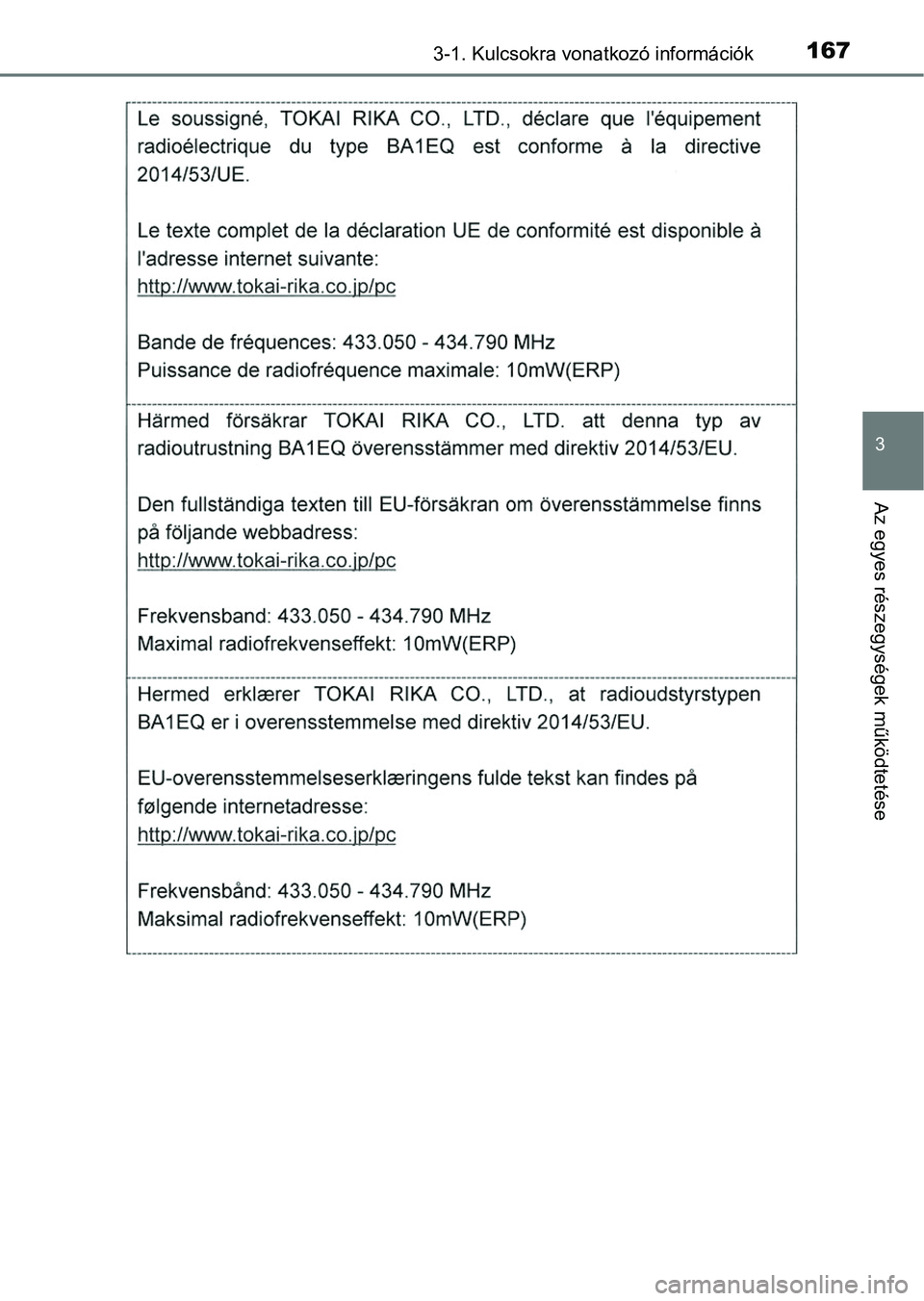 TOYOTA RAV4 2017 Kezelési útmutató (in Hungarian) 1673-1. Kulcsokra vonatkozó információk
3
Az egyes részegységek működtetése TOYOTA RAV4 2017 Kezelési útmutató (in Hungarian) 1673-1. Kulcsokra vonatkozó információk
3
Az egyes részegységek működtetése