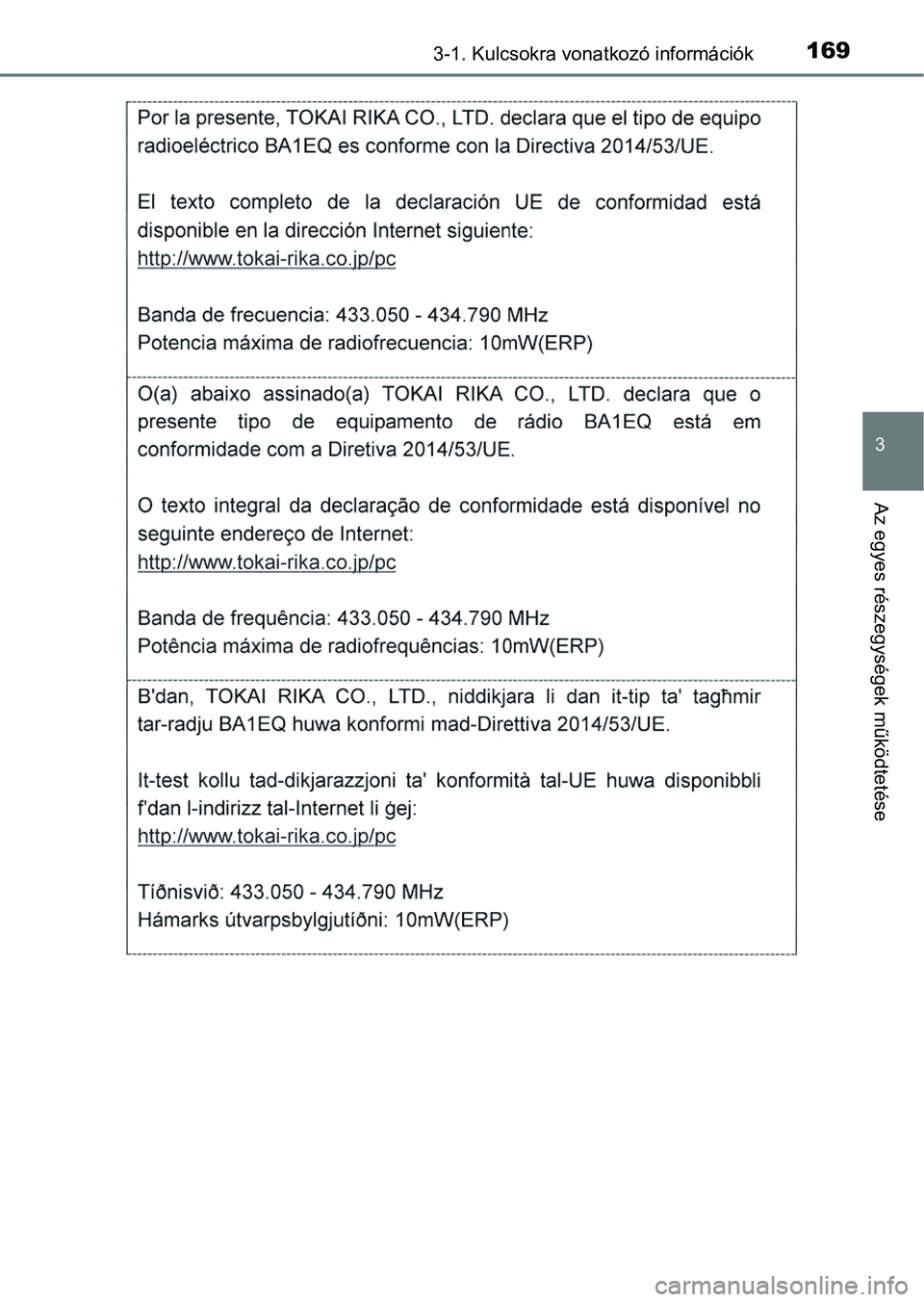 TOYOTA RAV4 2017 Kezelési útmutató (in Hungarian) 1693-1. Kulcsokra vonatkozó információk
3
Az egyes részegységek működtetése TOYOTA RAV4 2017 Kezelési útmutató (in Hungarian) 1693-1. Kulcsokra vonatkozó információk
3
Az egyes részegységek működtetése