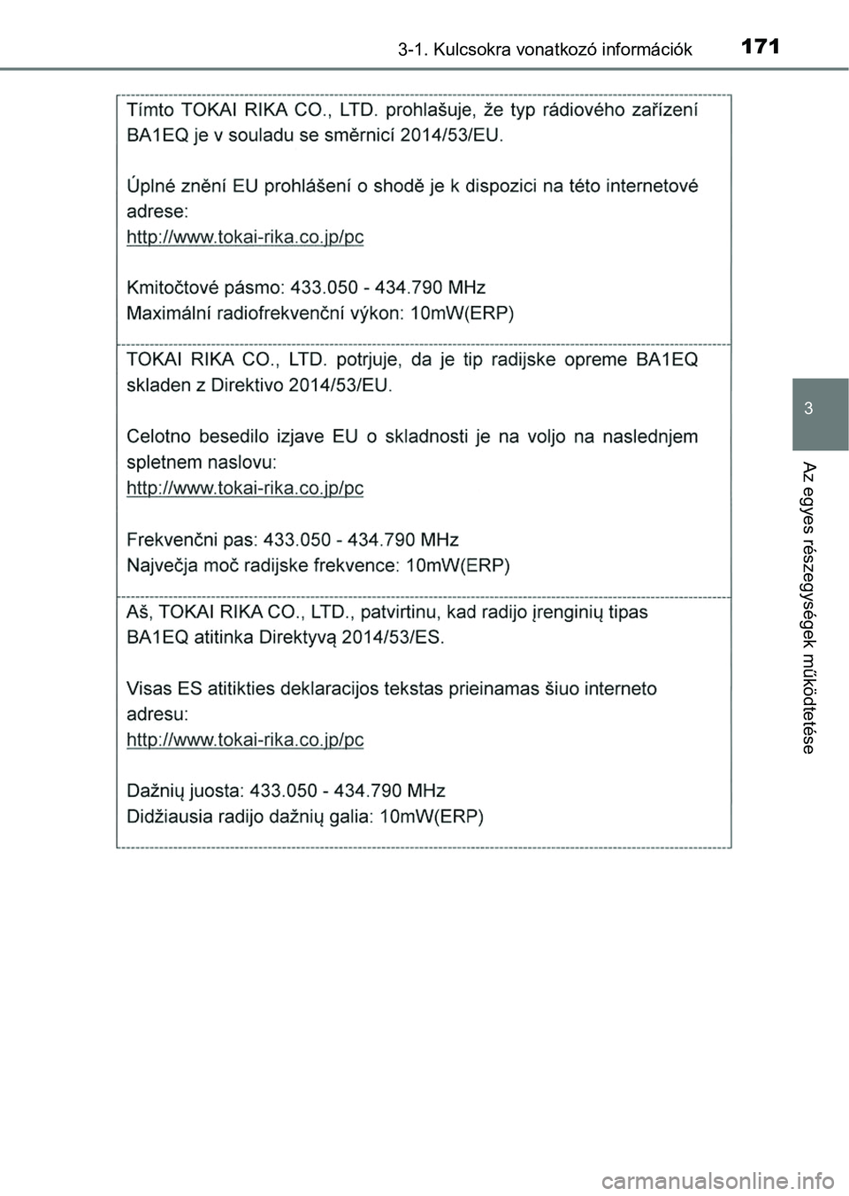 TOYOTA RAV4 2017 Kezelési útmutató (in Hungarian) 1713-1. Kulcsokra vonatkozó információk
3
Az egyes részegységek működtetése TOYOTA RAV4 2017 Kezelési útmutató (in Hungarian) 1713-1. Kulcsokra vonatkozó információk
3
Az egyes részegységek működtetése