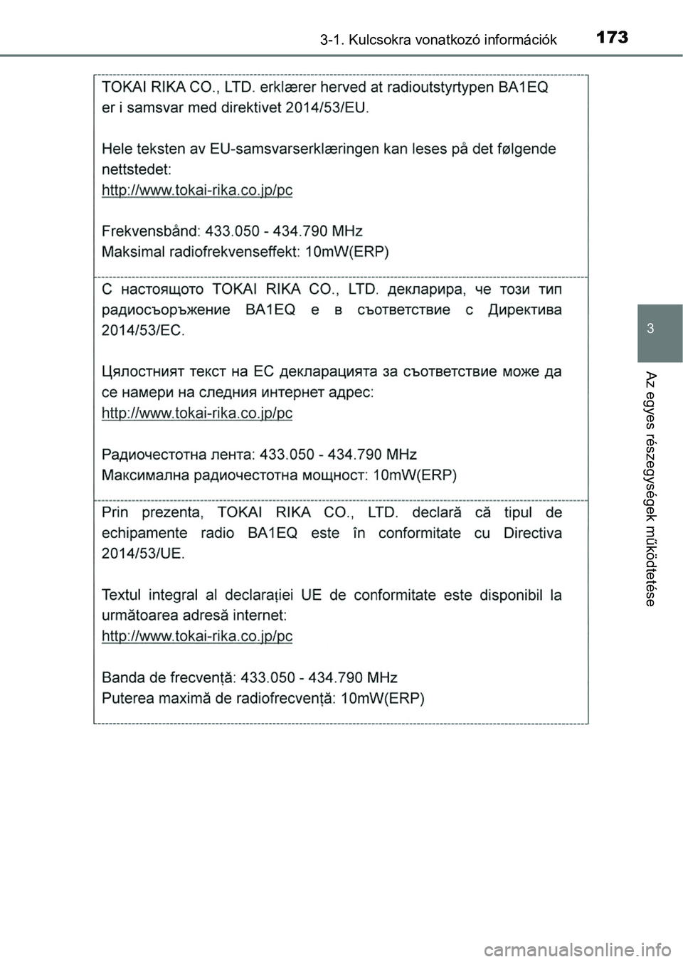 TOYOTA RAV4 2017 Kezelési útmutató (in Hungarian) 1733-1. Kulcsokra vonatkozó információk
3
Az egyes részegységek működtetése TOYOTA RAV4 2017 Kezelési útmutató (in Hungarian) 1733-1. Kulcsokra vonatkozó információk
3
Az egyes részegységek működtetése