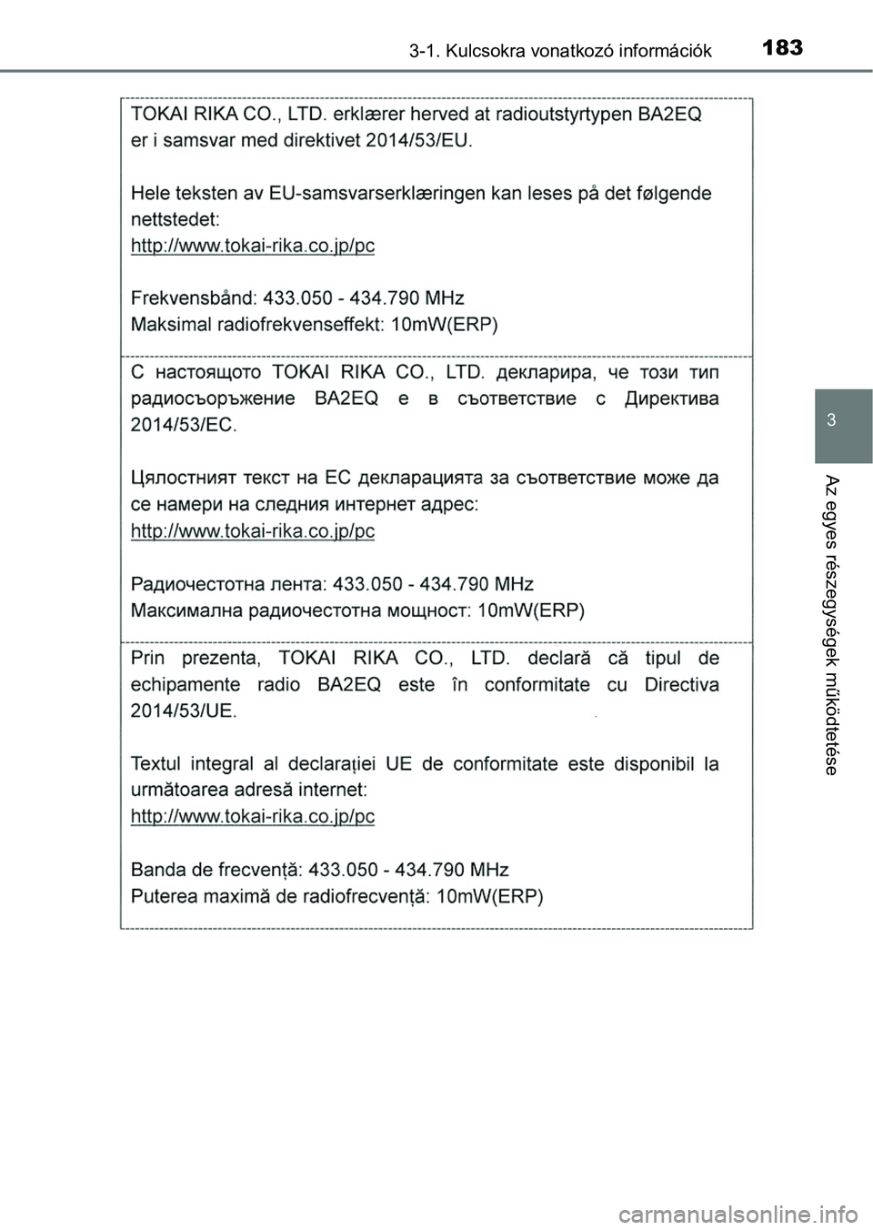 TOYOTA RAV4 2017 Kezelési útmutató (in Hungarian) 1833-1. Kulcsokra vonatkozó információk
3
Az egyes részegységek működtetése TOYOTA RAV4 2017 Kezelési útmutató (in Hungarian) 1833-1. Kulcsokra vonatkozó információk
3
Az egyes részegységek működtetése